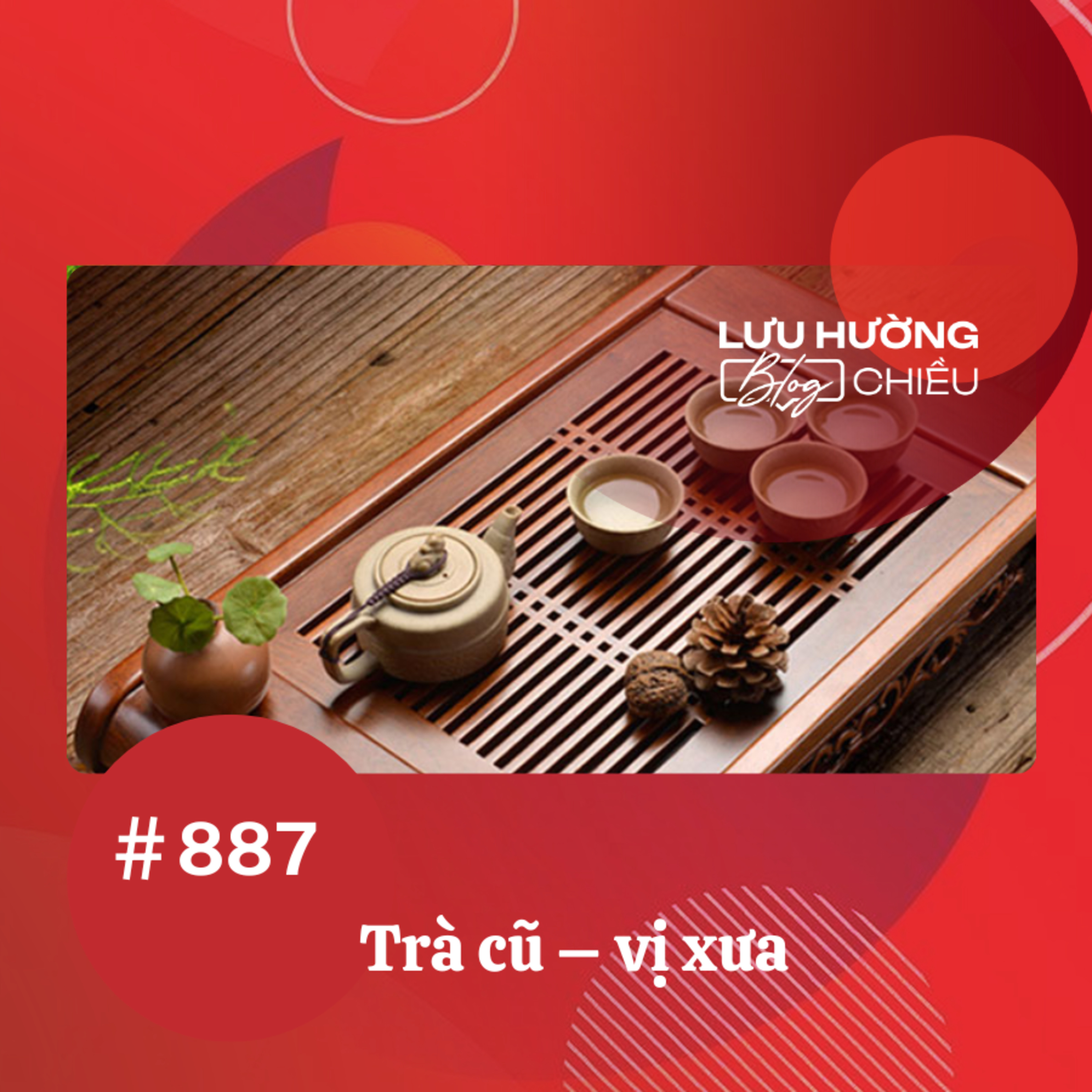  Trà cũ – vị xưa | Lưu Hường blog chiều | Đài Hà Nội episode artwork