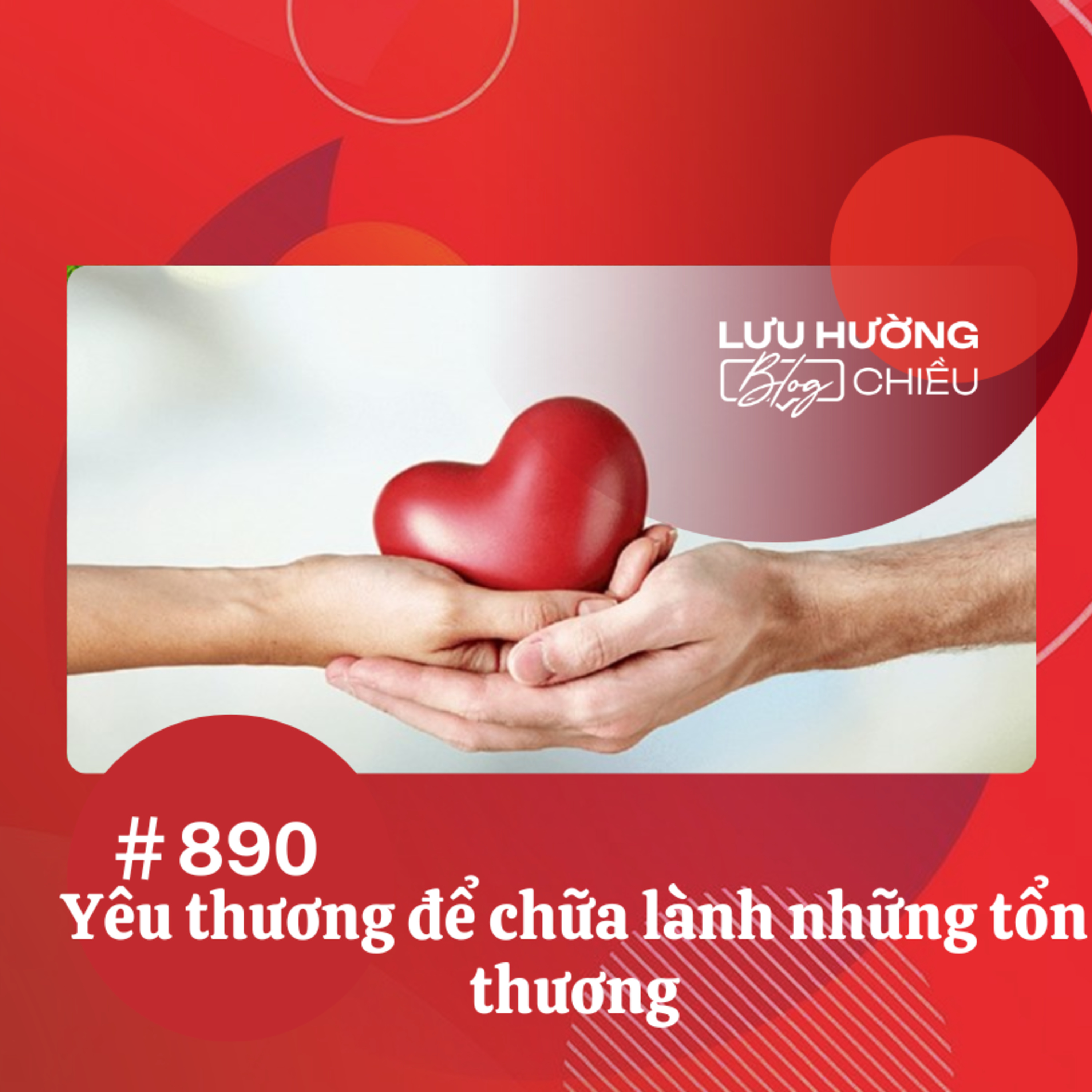  Yêu thương để chữa lành những tổn thương | Lưu Hường blog chiều | Đài Hà Nội episode artwork