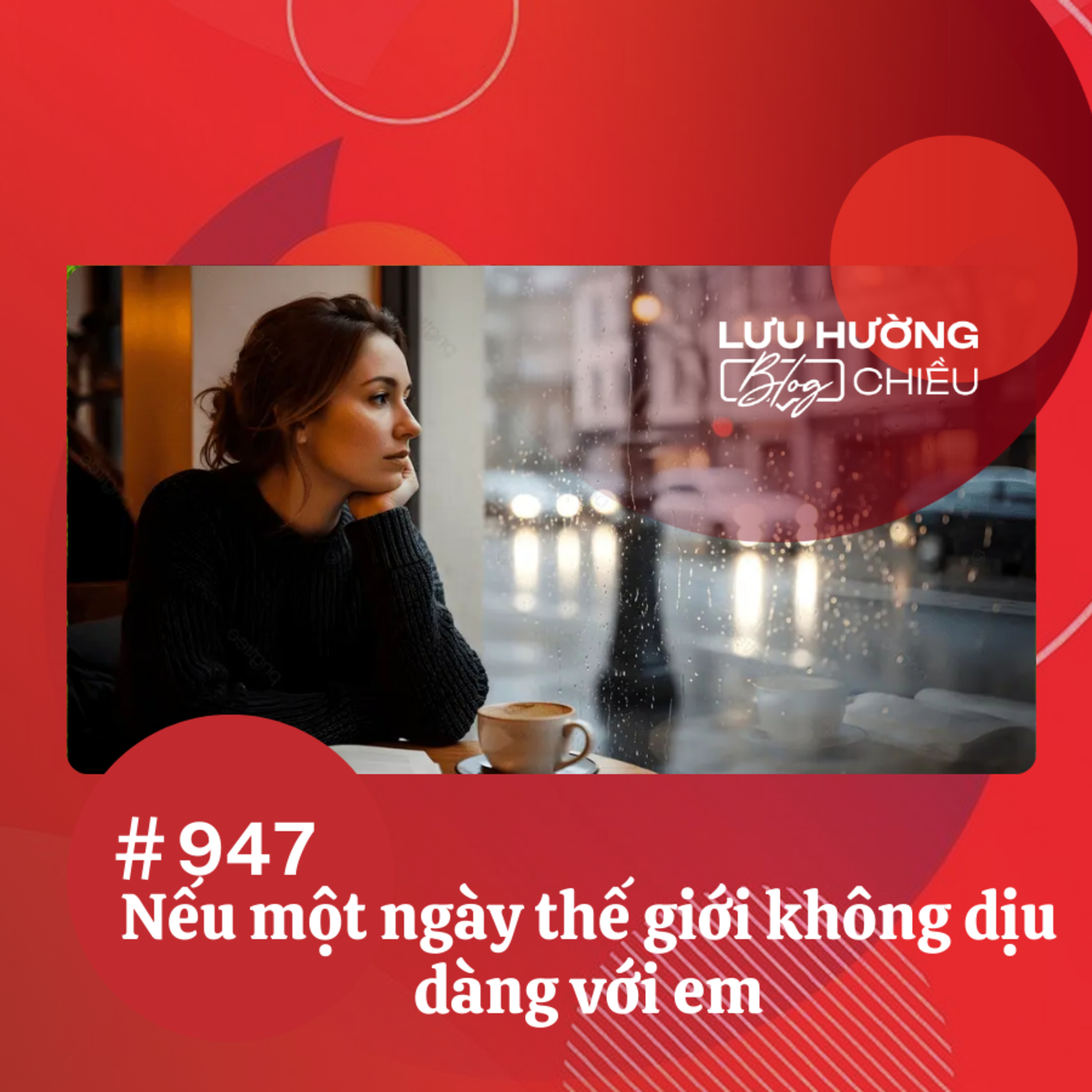 Nếu một ngày thế giới không dịu dàng với em | Lưu Hường blog chiều | Đài Hà Nội
