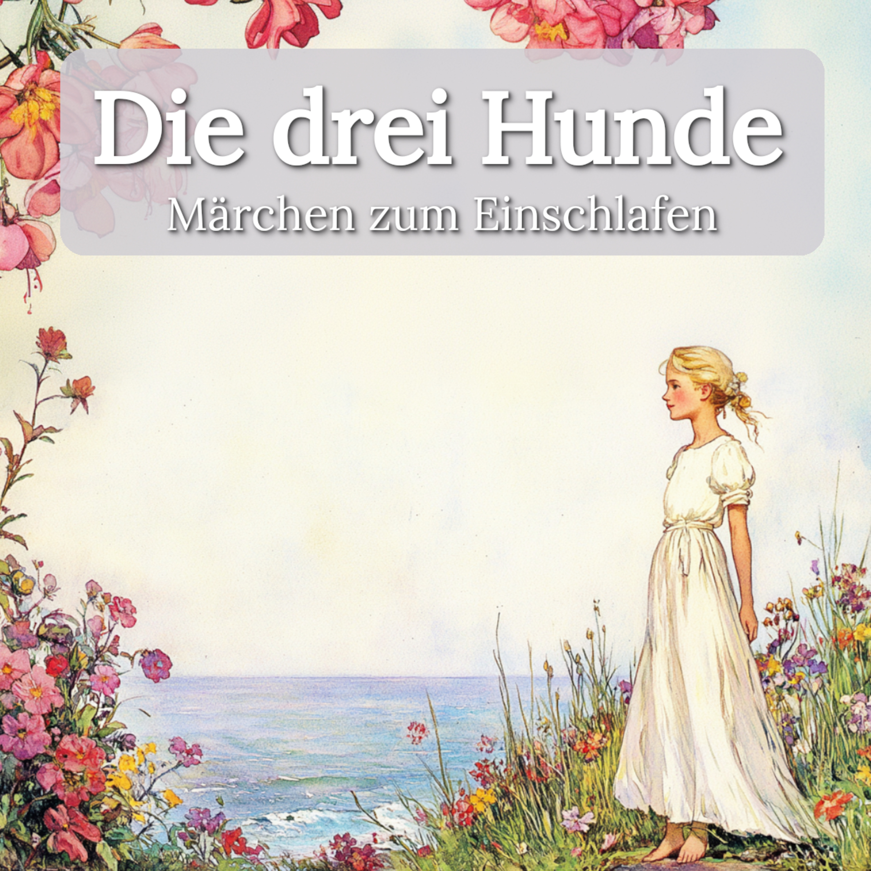 Zum Träumen: ‚Die drei Hunde‘ – Sanftes Märchen zum Einschlafen mit echter Stimme episode artwork