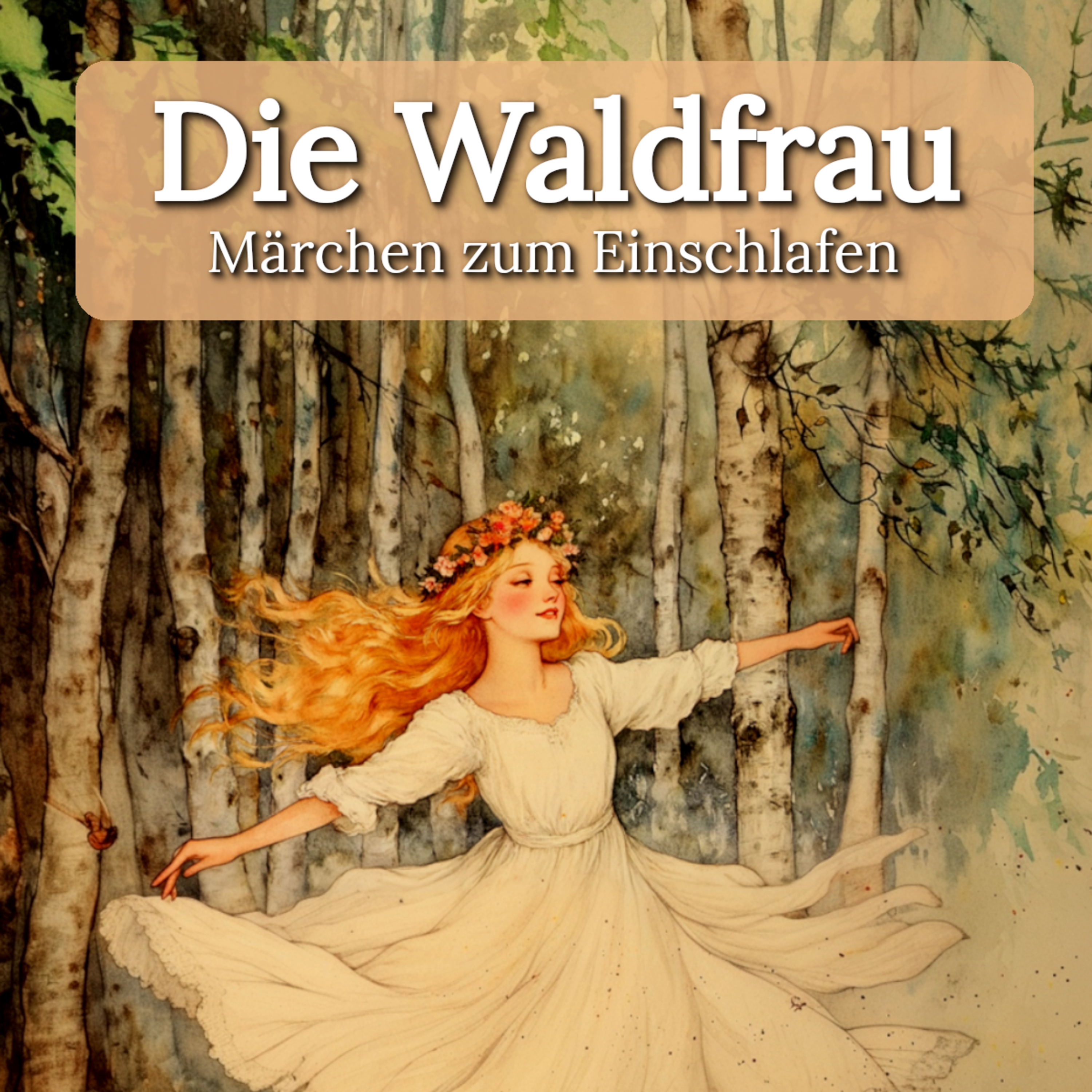 Die Waldfrau – Sanftes Märchen zum Einschlafen mit echter Stimme episode artwork