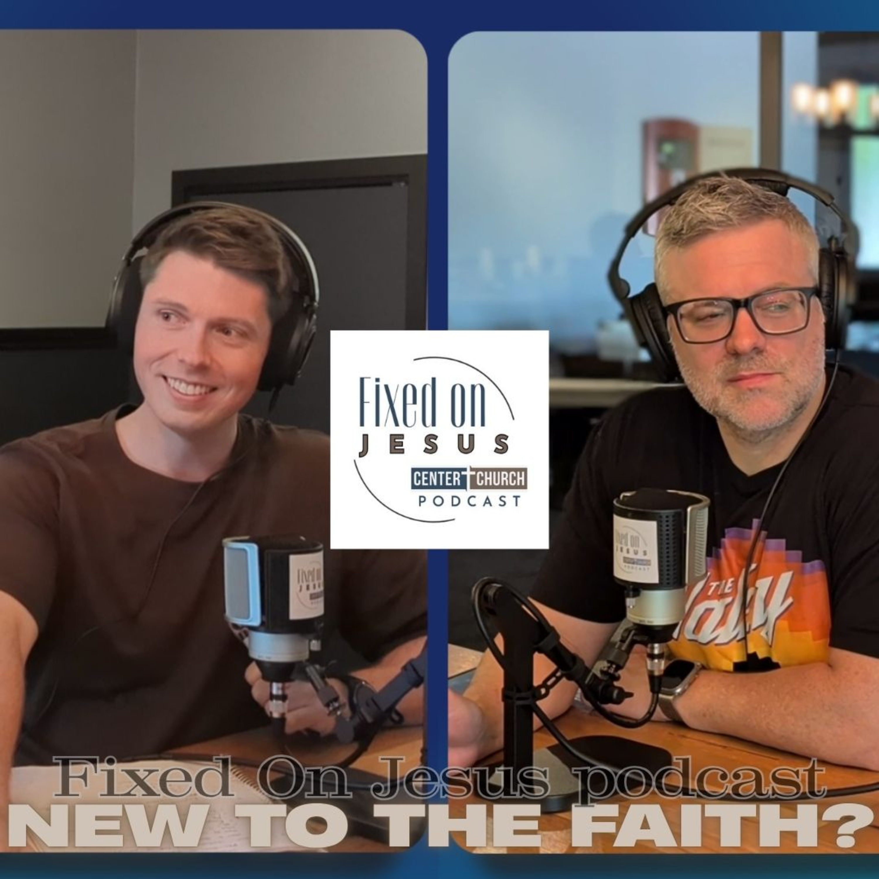 New to Christianity? Your Biggest Questions About Jesus Answered | Fixed On Jesus Podcast episode artwork