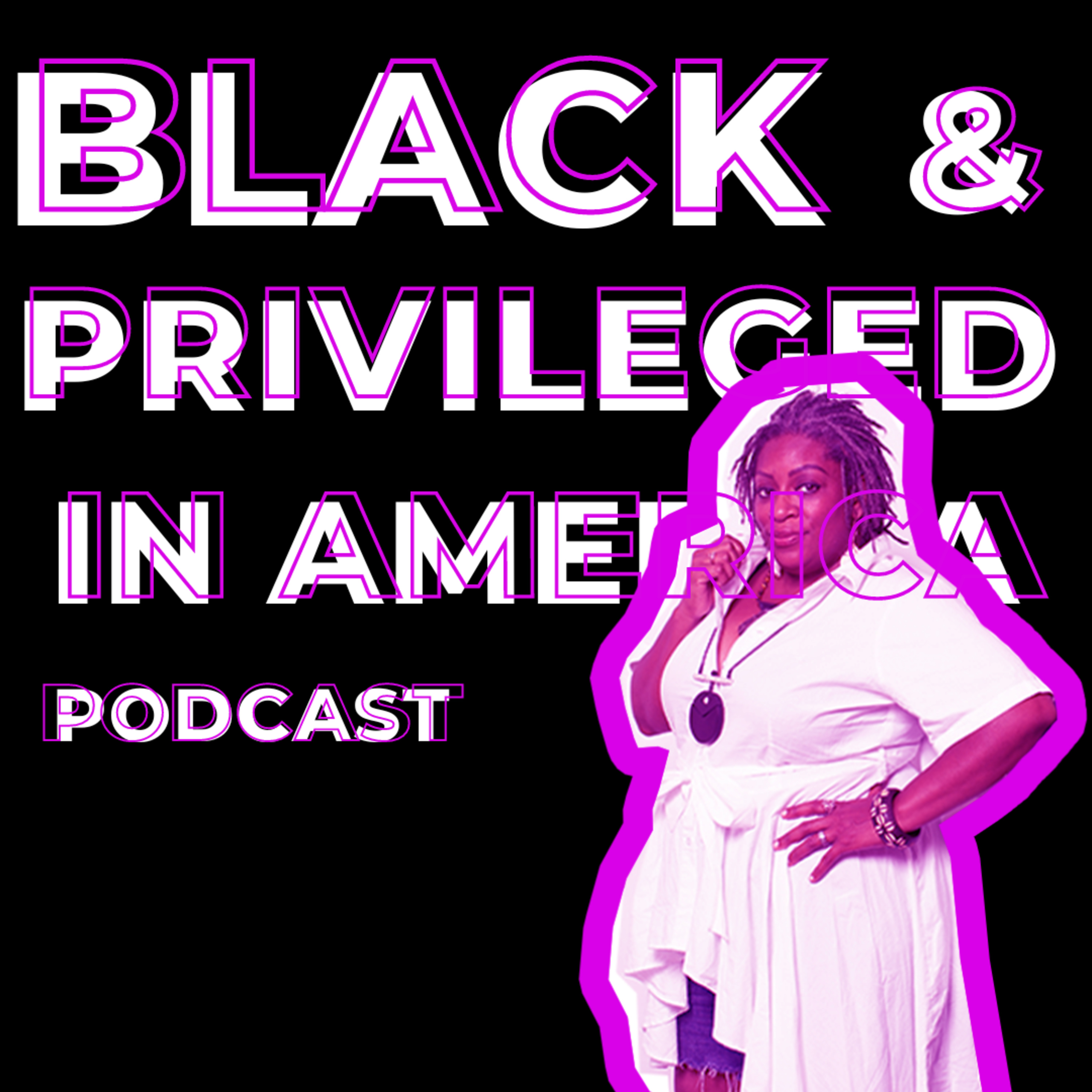BLACK & PRIVILEGED IN AMERICA