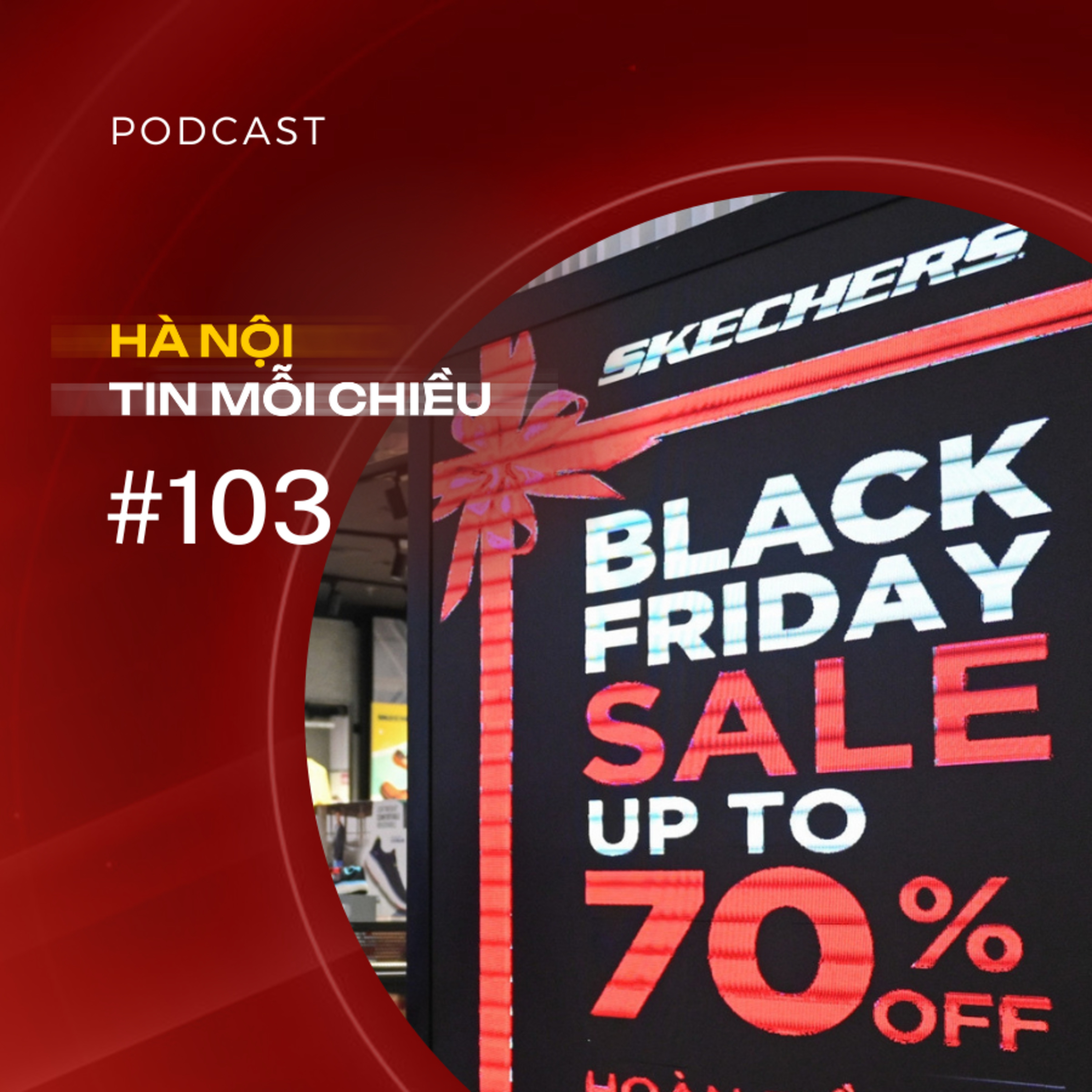 Khởi động kích cầu mua sắm cuối năm từ Black Friday | Hà Nội tin mỗi chiều episode artwork