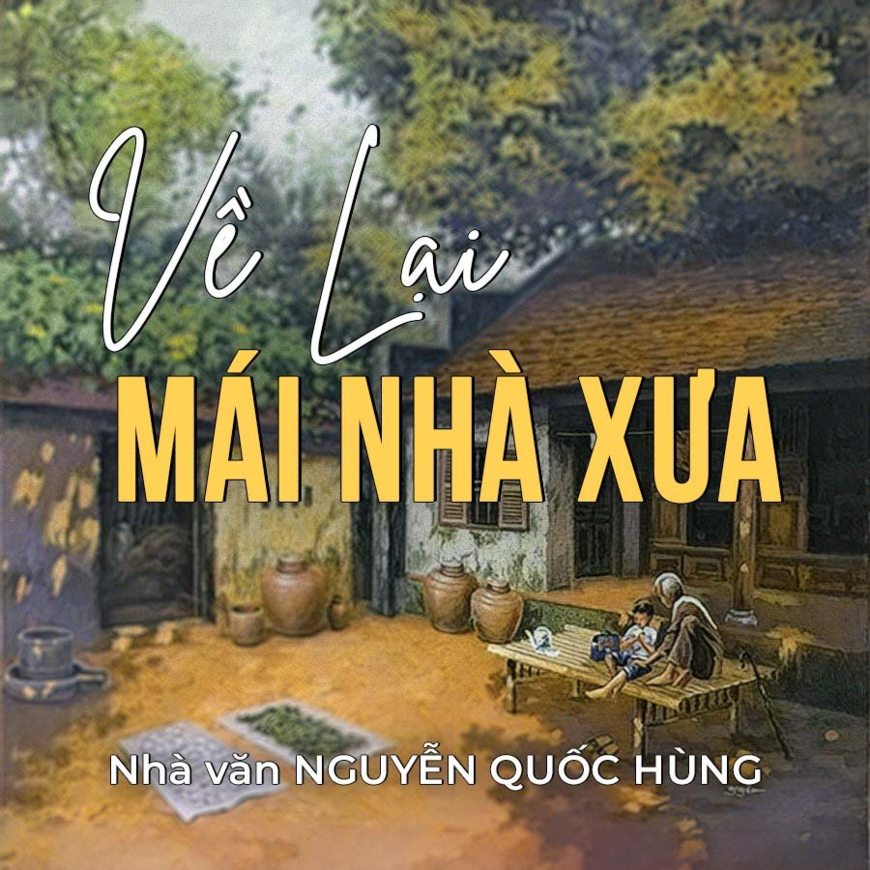 Truyện ngắn ‘Về lại mái nhà xưa’ – Nguyễn Quốc Hùng episode artwork