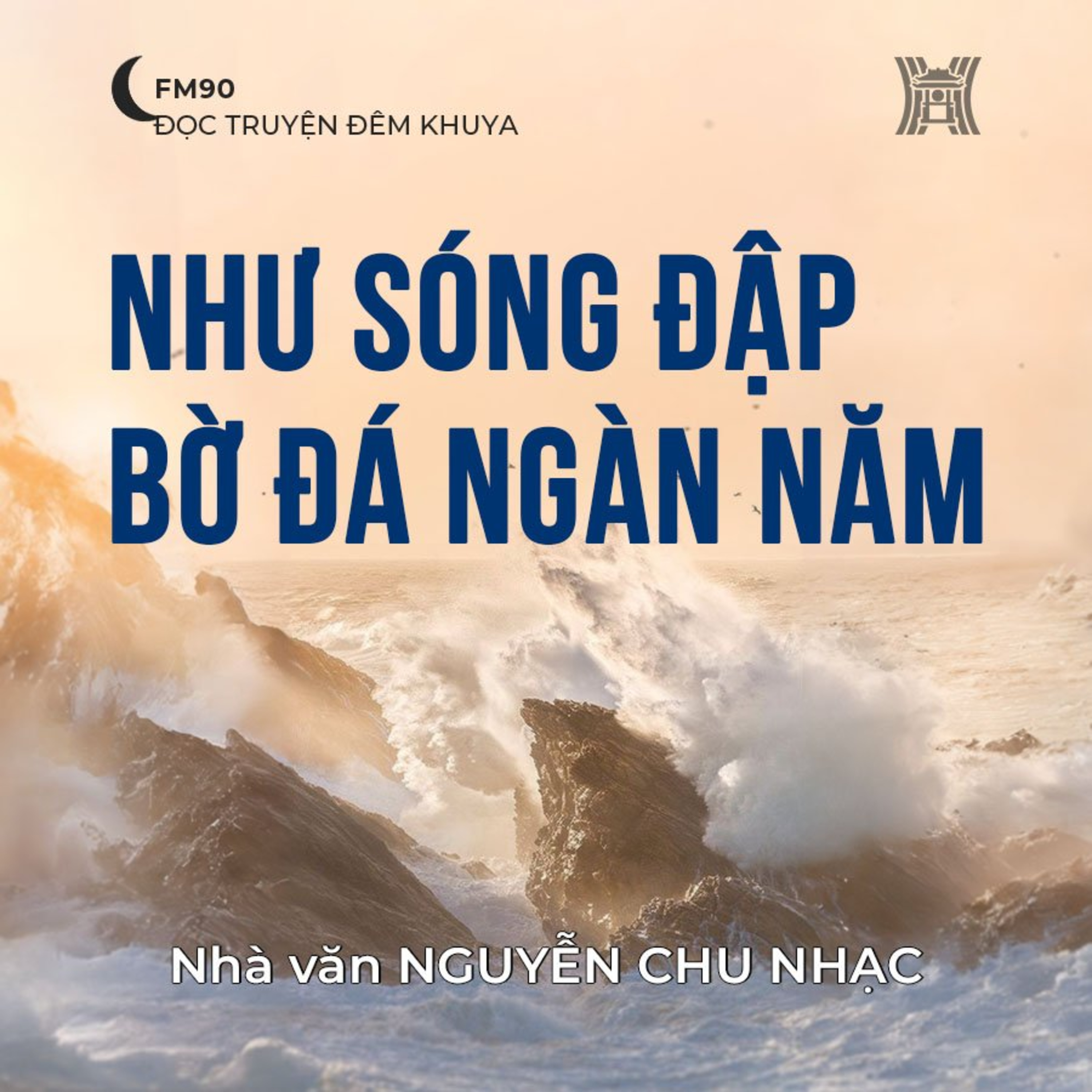 Truyện ngắn 'Như sóng đập bờ đá ngàn năm' - Nguyễn Chu Nhạc episode artwork