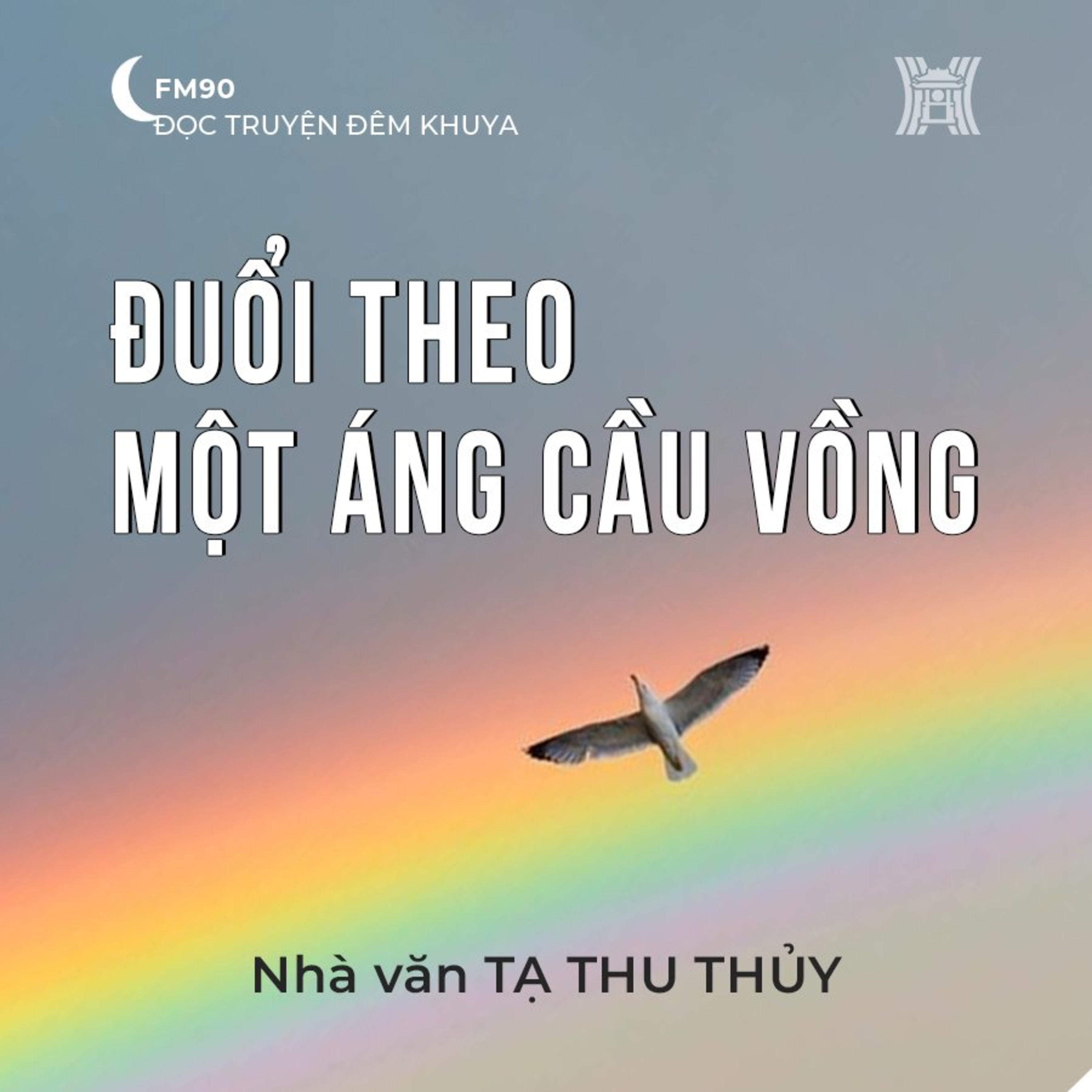 Truyện ngắn ‘Đuổi theo một áng cầu vồng’ - Tạ Thu Thuỷ (Phần 1) episode artwork