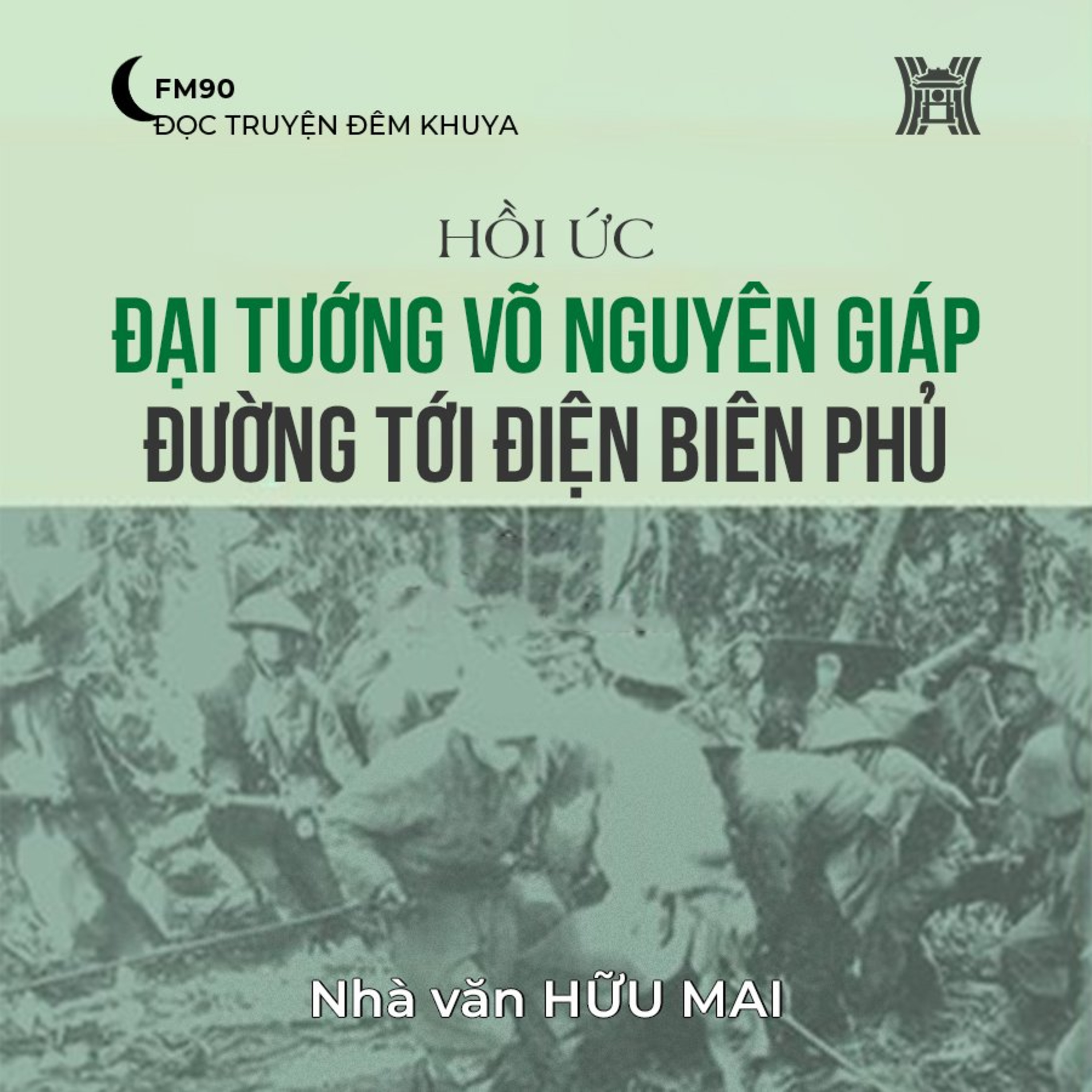 Hồi ức “Đại tướng Võ Nguyên Giáp đường tới Điện Biên Phủ” (phần 5) - Hữu Mai episode artwork