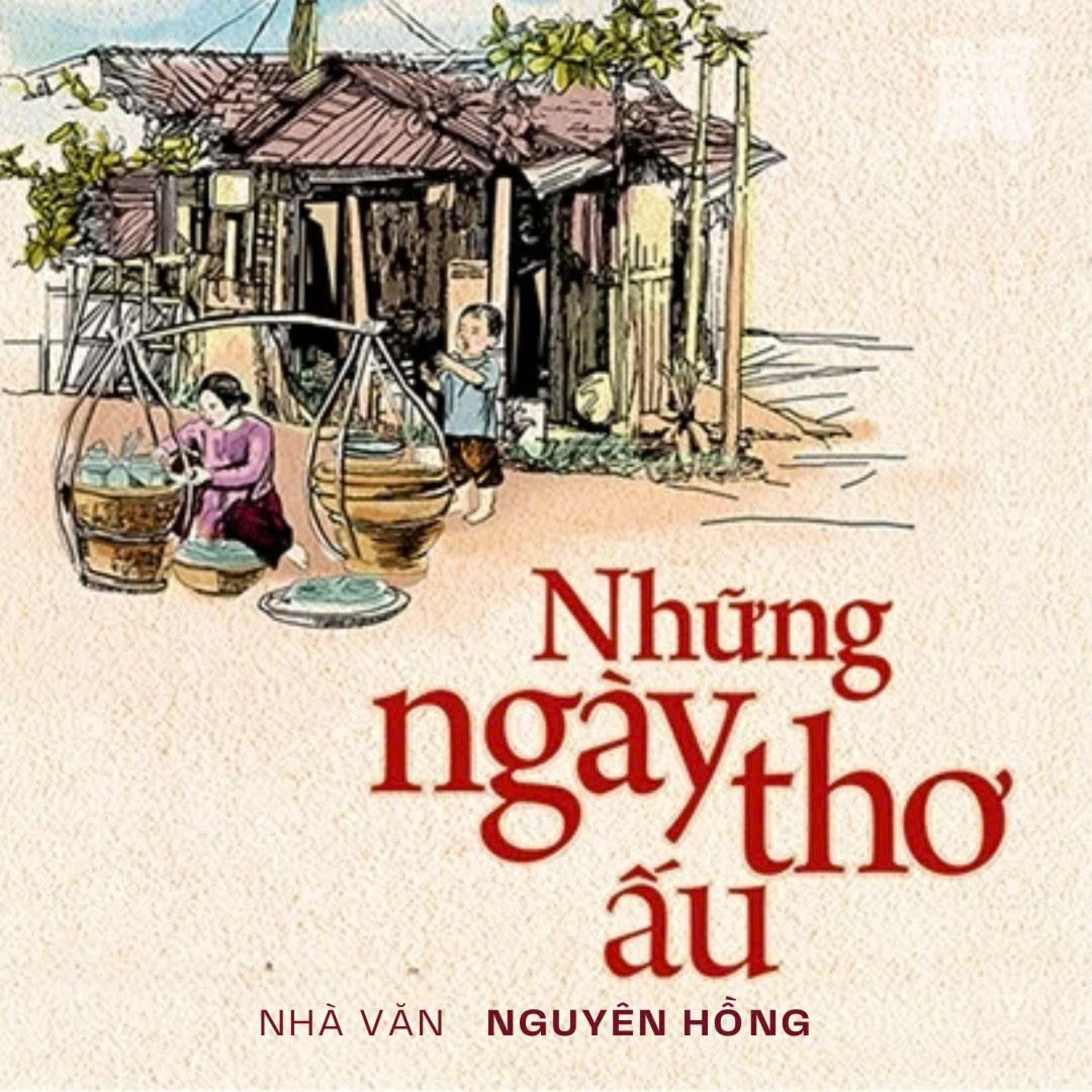 Tiểu thuyết ‘Những ngày thơ ấu’ (phần 2) - Nguyên Hồng episode artwork