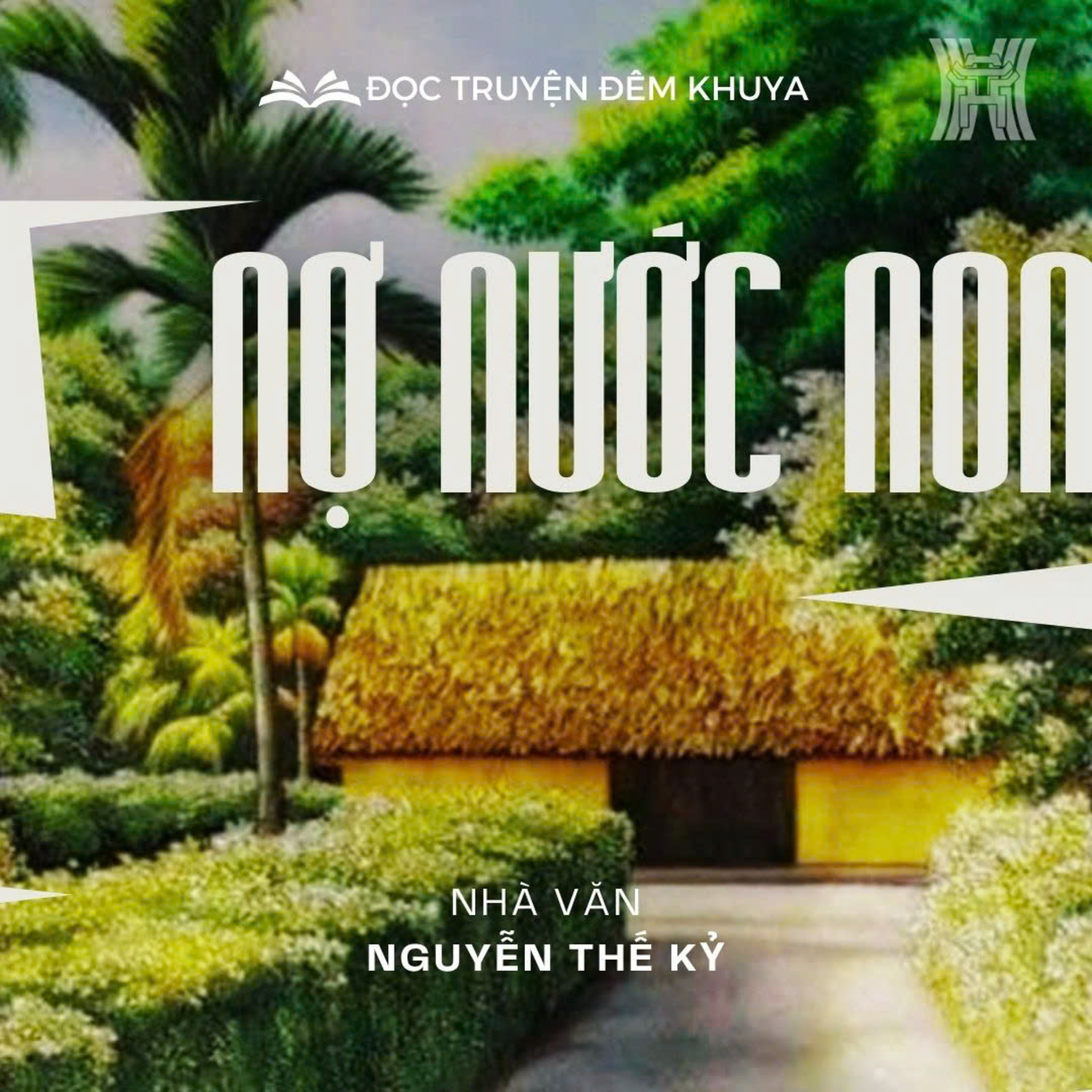 Tiểu thuyết 'Nợ nước non' (phần 5) - Nguyễn Thế Kỷ episode artwork