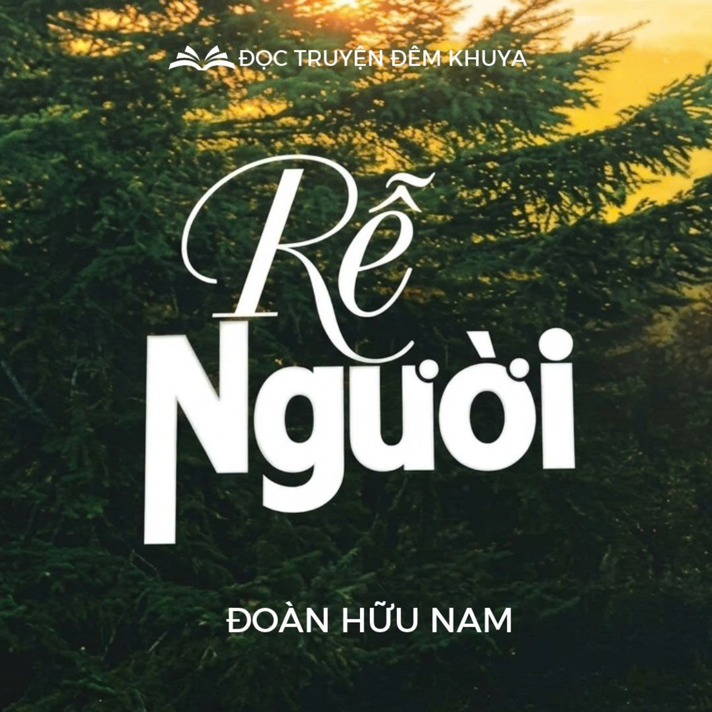 Tiểu thuyết "Rễ người" (phần 1) - Đoàn Hữu Nam