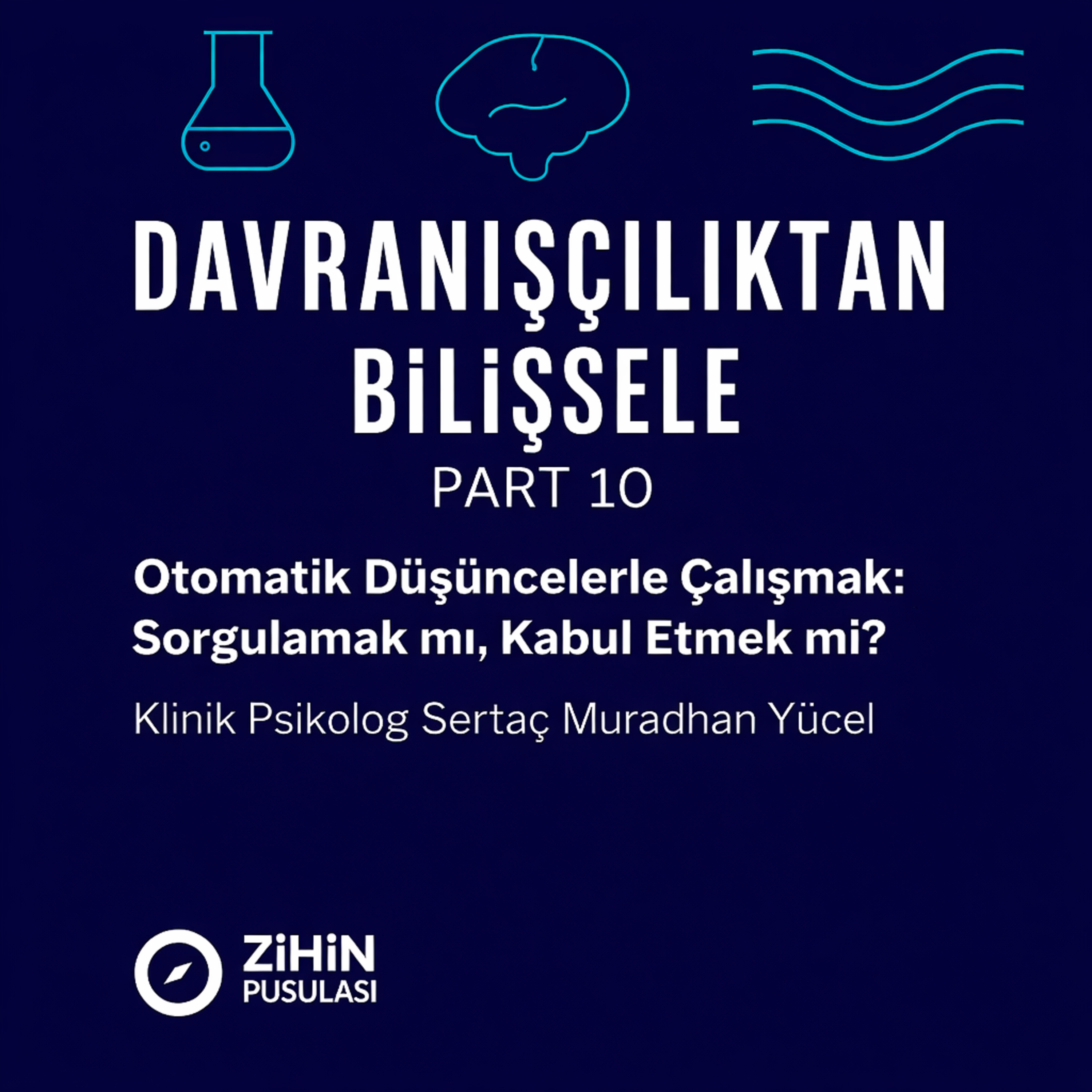 Otomatik Düşüncelerle Çalışmak: Sorgulamak mı, Kabul Etmek mi? (PART 10) episode artwork