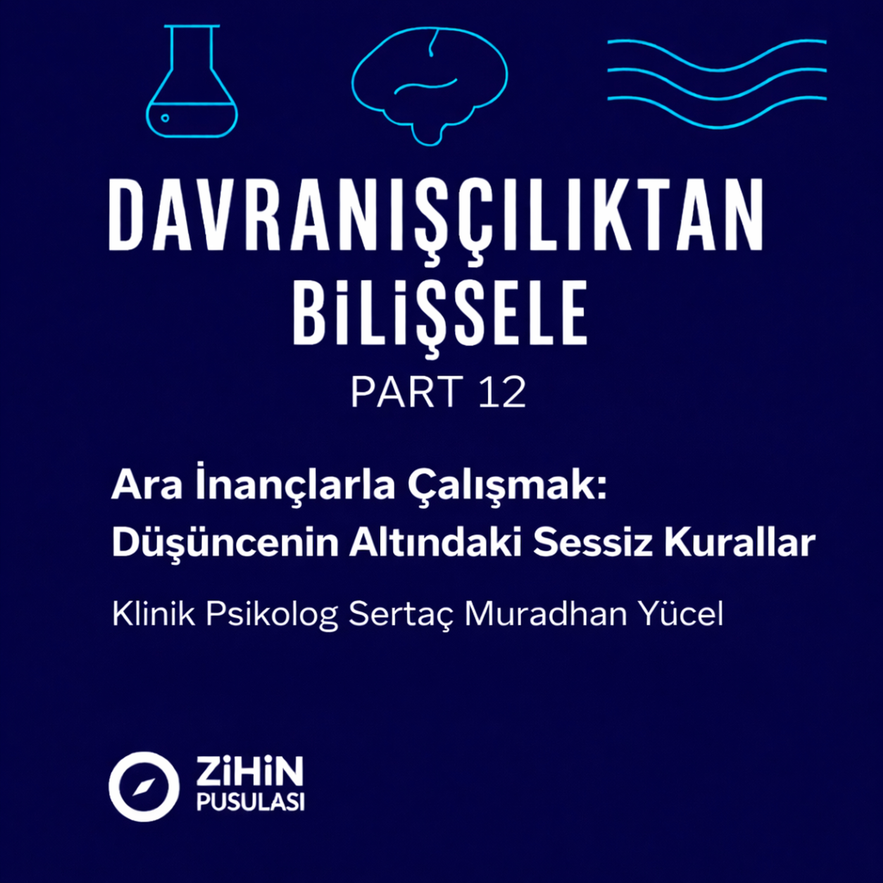 Ara İnançlarla Çalışmak: Düşüncenin Altındaki Sessiz Kurallar (PART 12) episode artwork