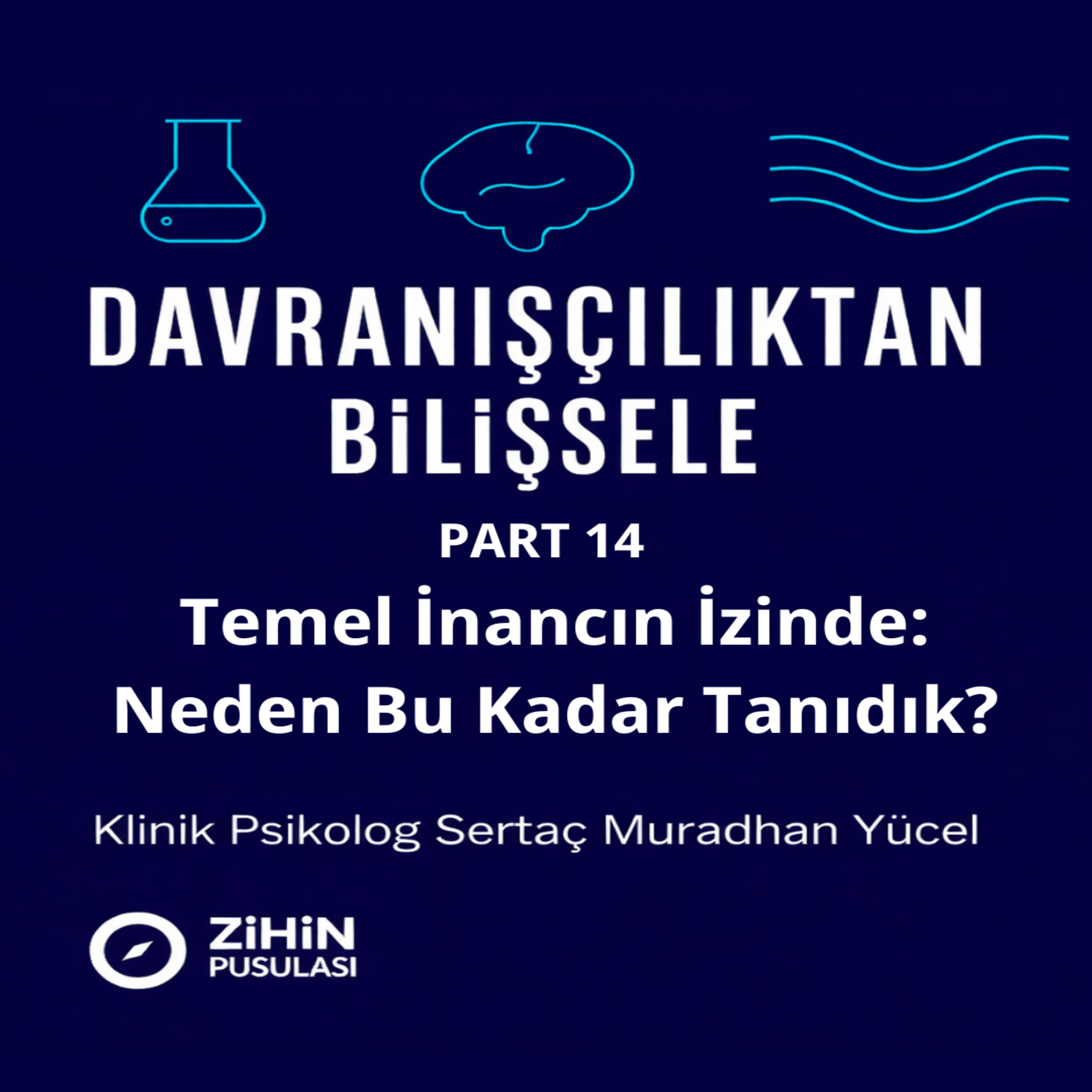 Temel İnancın İzinde: Neden Bu Kadar Tanıdık? (PART 14) episode artwork