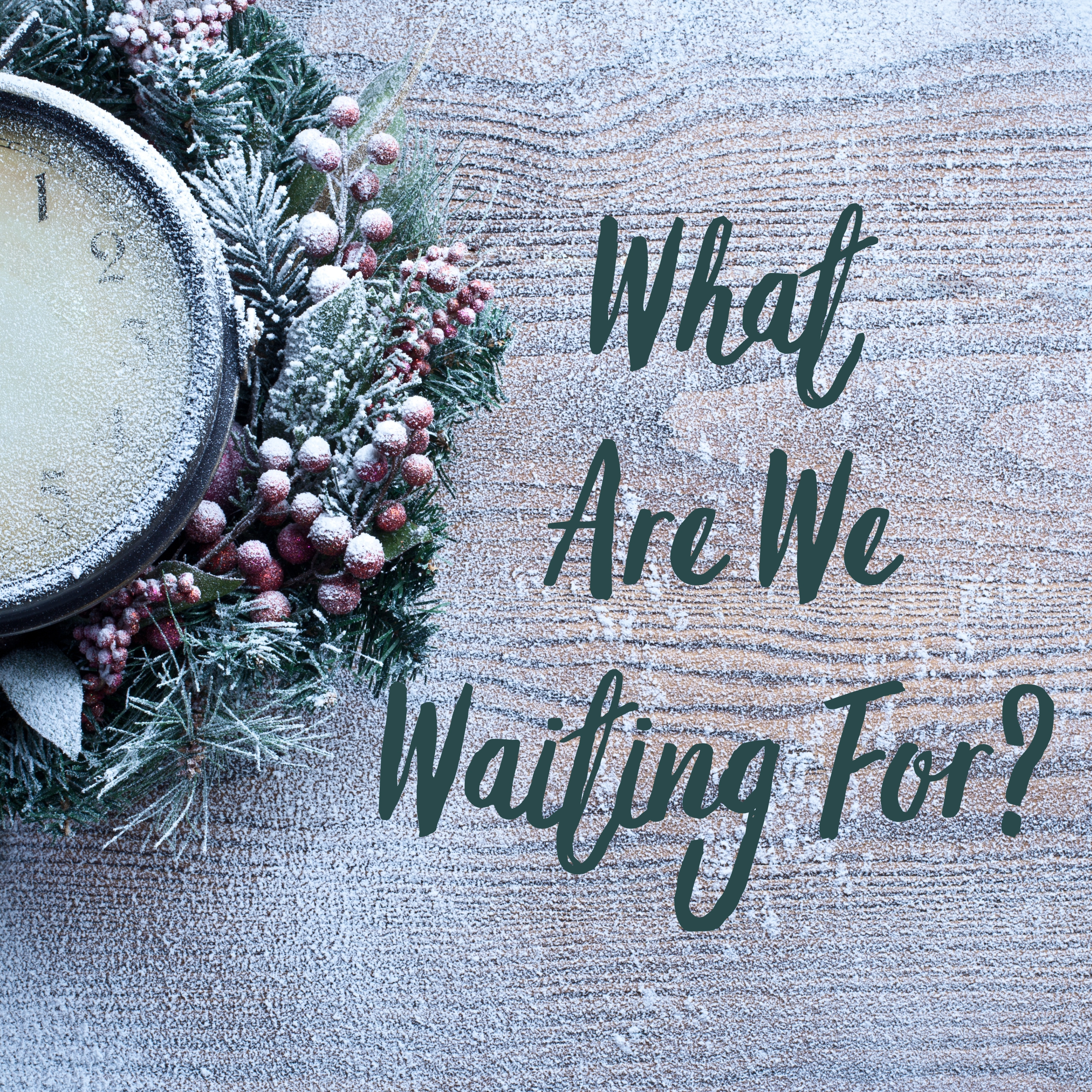 What Are We Waiting For? | Christmas to Get Out of Christ's Way | Curtis Bridges episode artwork