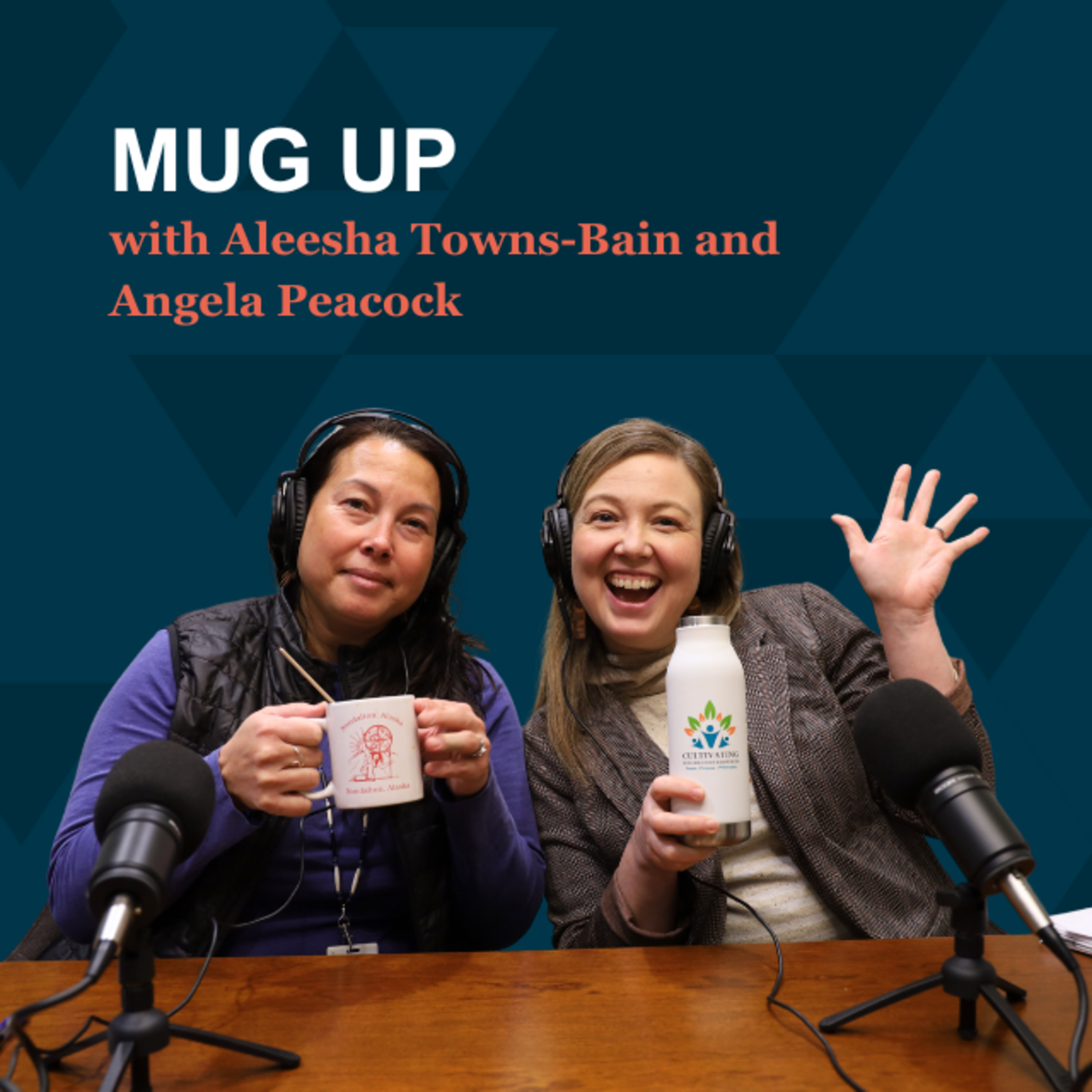 Mug Up with Aleesha Towns-Bain and Angela Peacock: Bristol Bay Foundation episode artwork