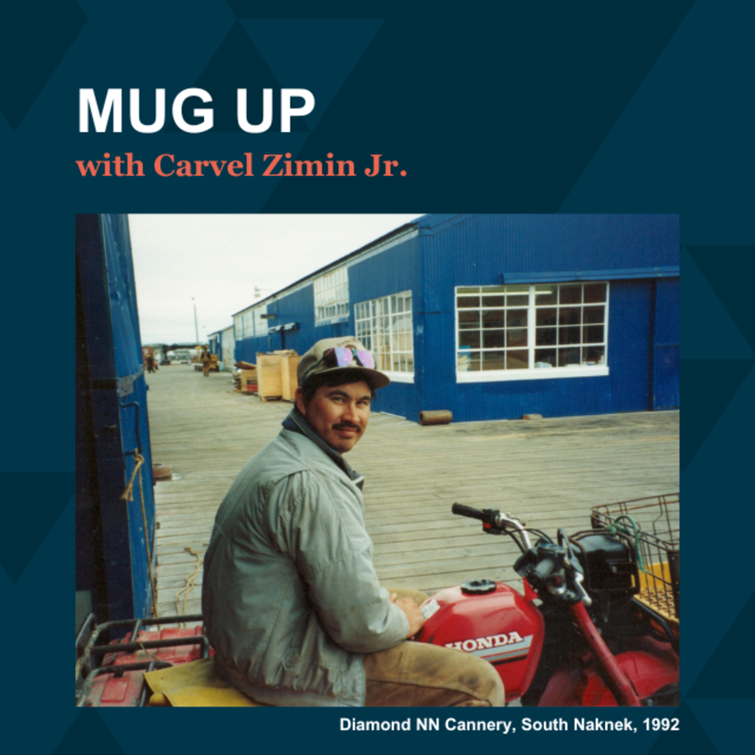Mug Up with Carvel Zimin Jr.: The History of Mug Up and Life in South Naknek episode artwork