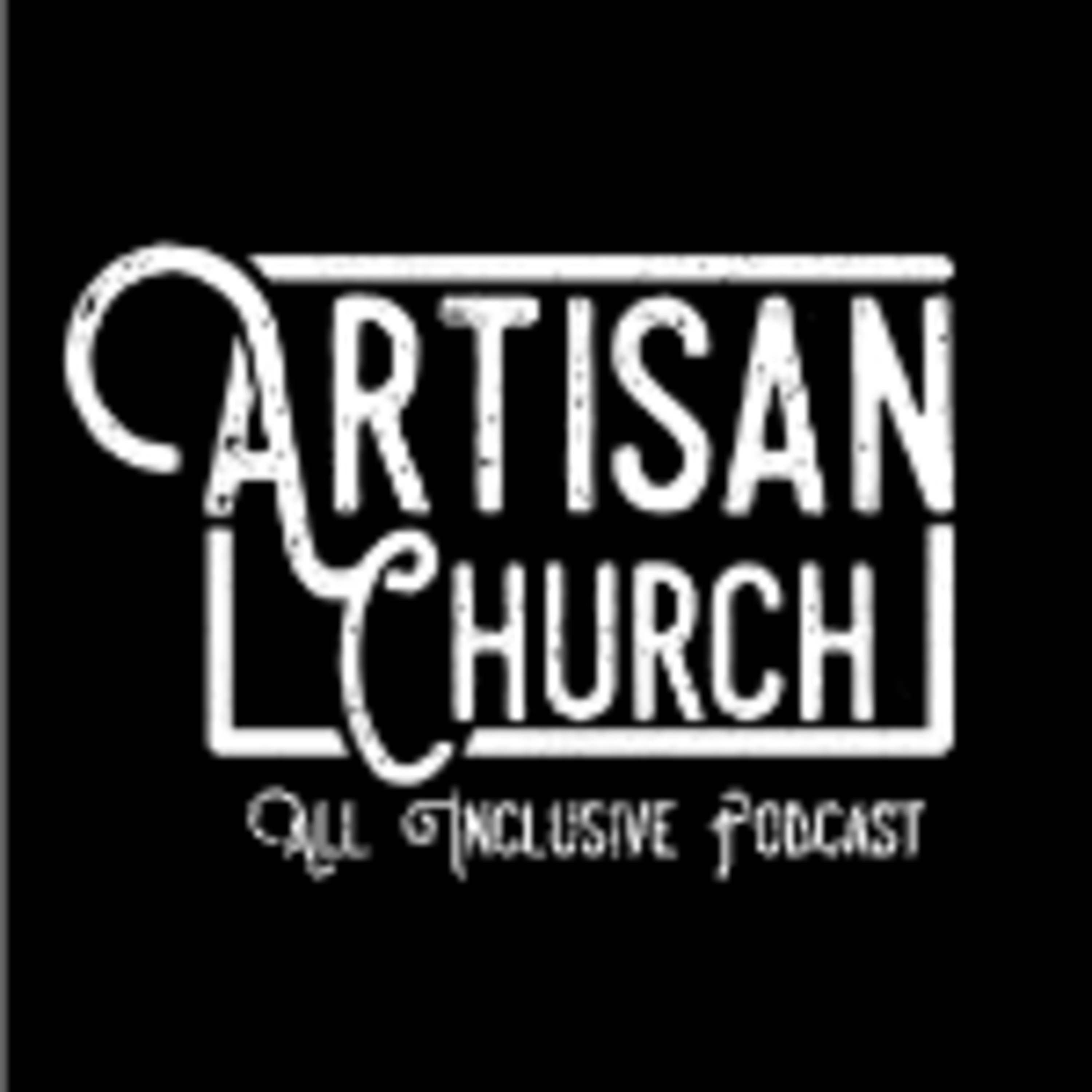 Missions - The Artisan Church: All Inclusive Podcast Ep. 3 episode artwork