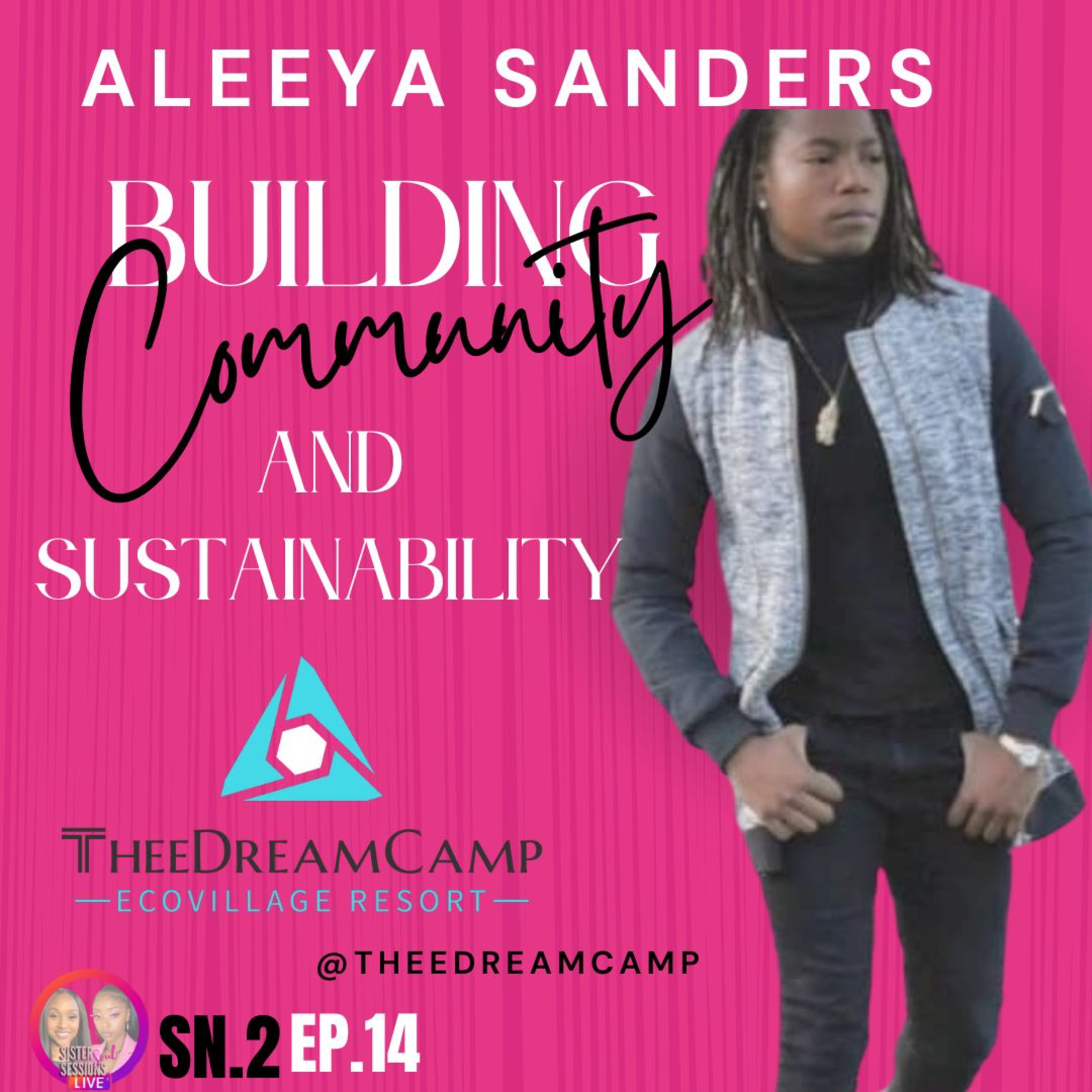 Sister Soul Sessions SN.2EP.14| Building Community Sustainability Aleeyah Sanders, Thee Dream Camp episode artwork