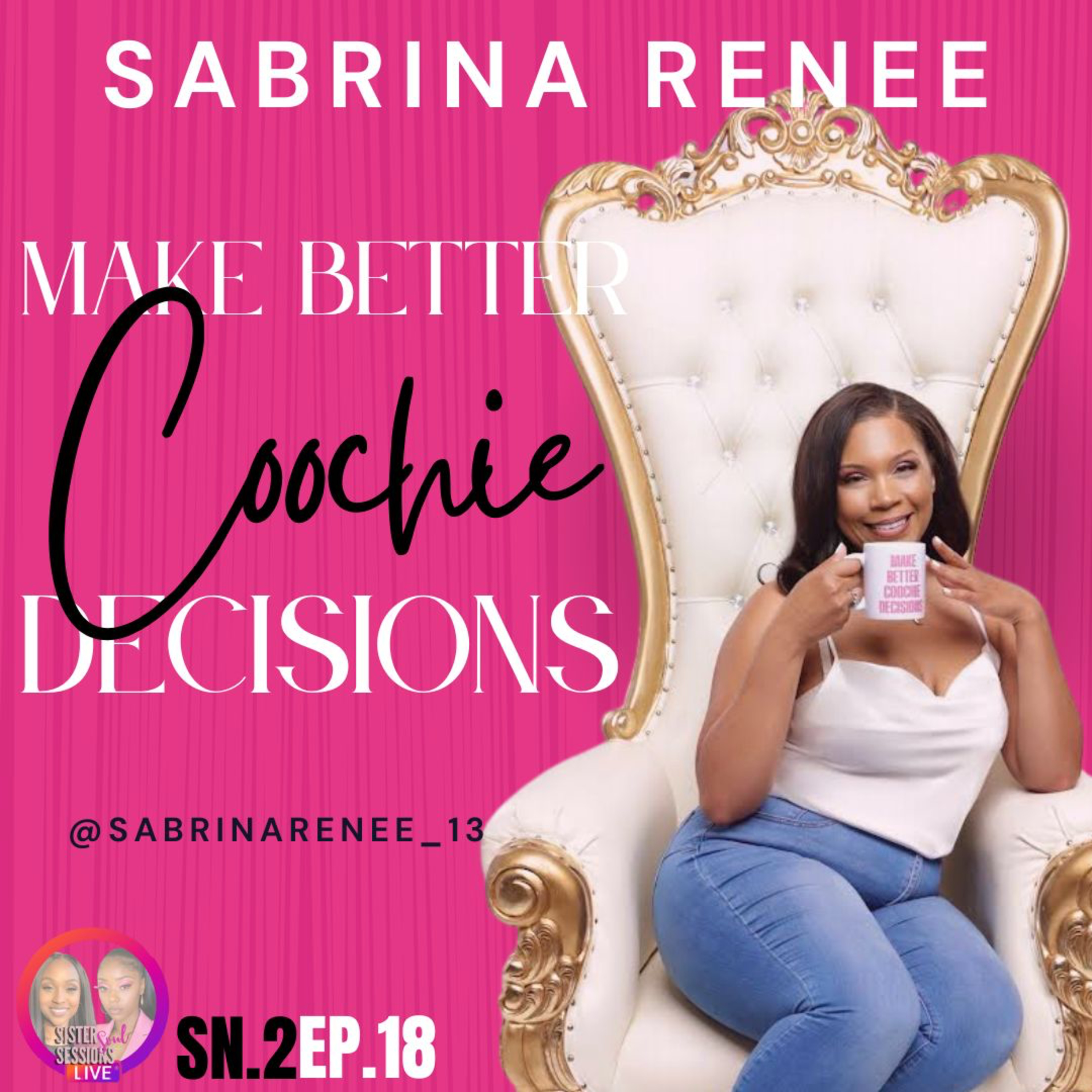Sister Soul Sessions SN.2EP.18|Make Better Coochie Decisions Entrepreneur Empowerment Sabrina Renee episode artwork