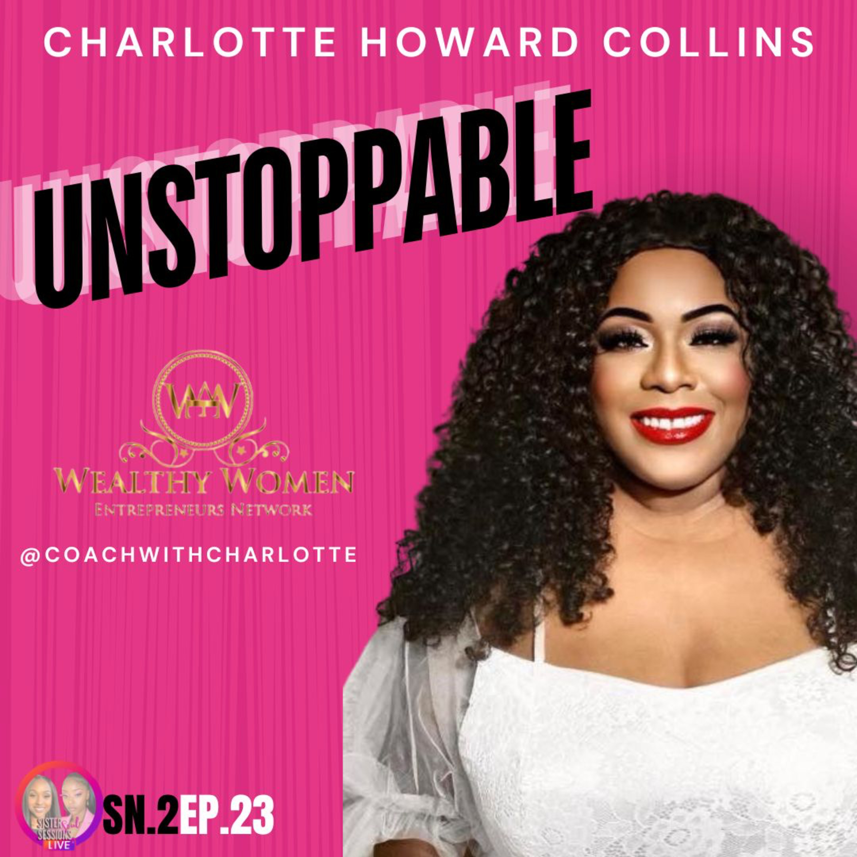 Sister Soul Sessions SN.2EP.23|Unstoppable: An inspiring conversation with Charlotte Howard Collins episode artwork