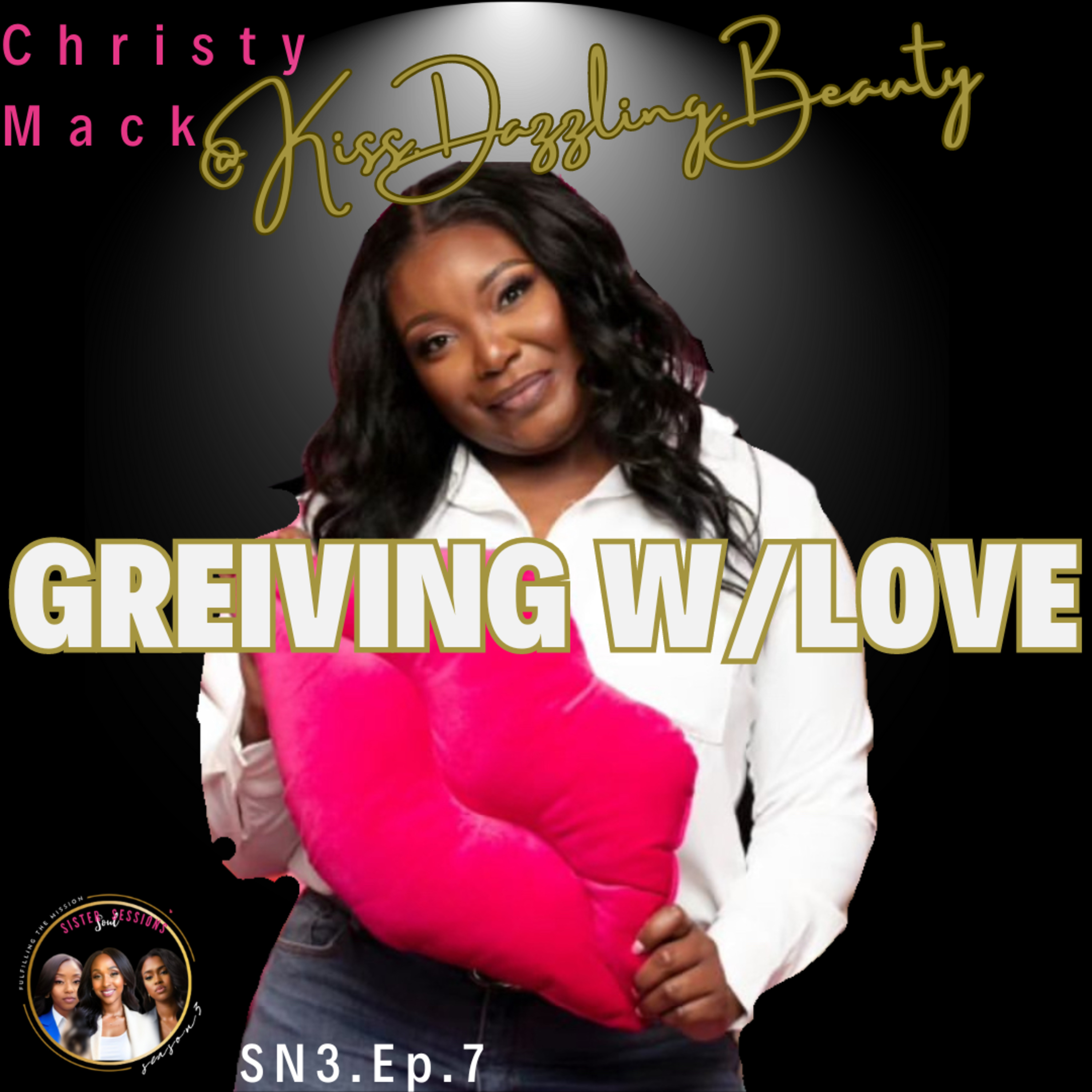 Sister Soul Sessions SN.3EP7| Grieving with Love
 episode artwork