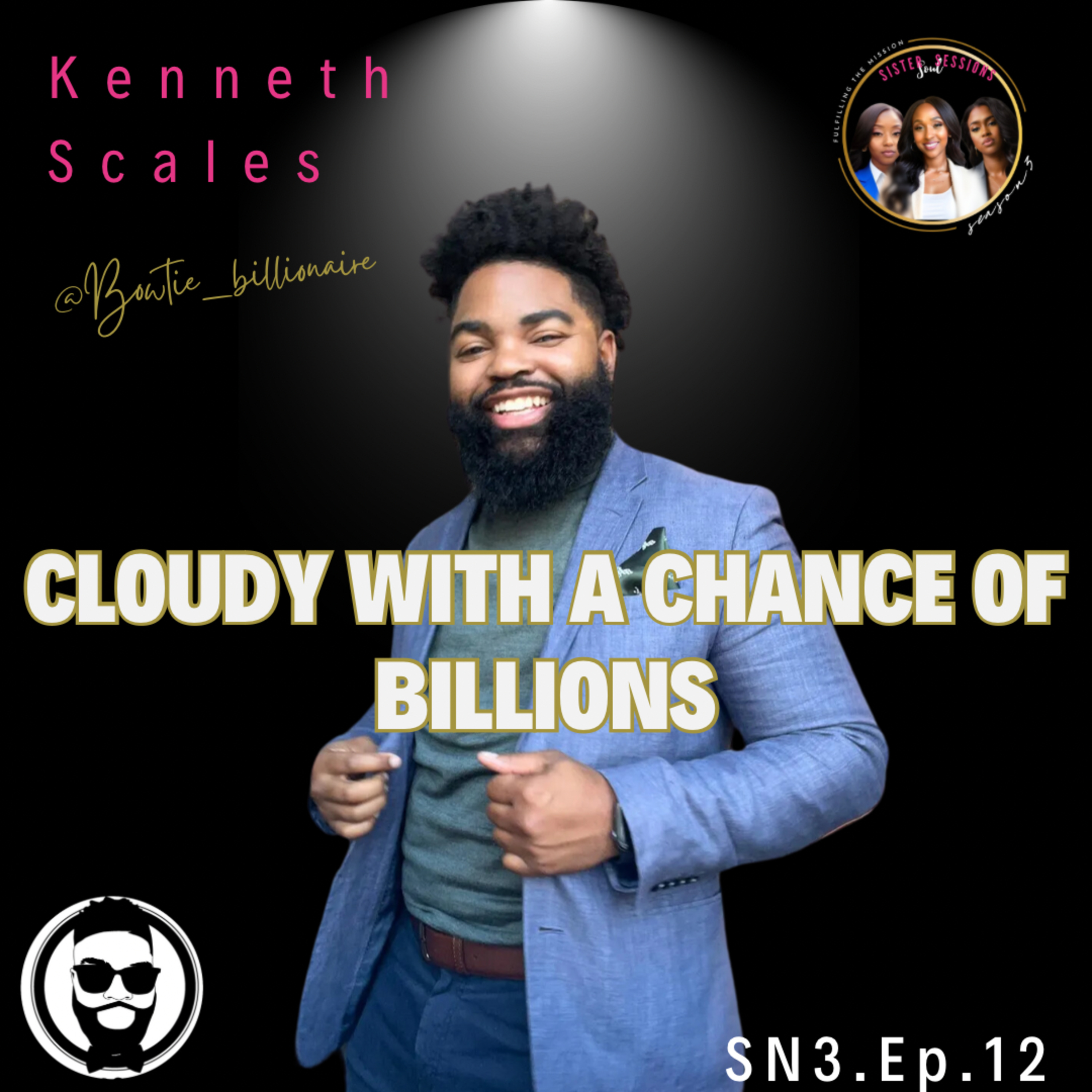 Sister Soul Sessions SN.3EP.12 Cloudy with The Chance Of Billions with Kenneth Scales episode artwork