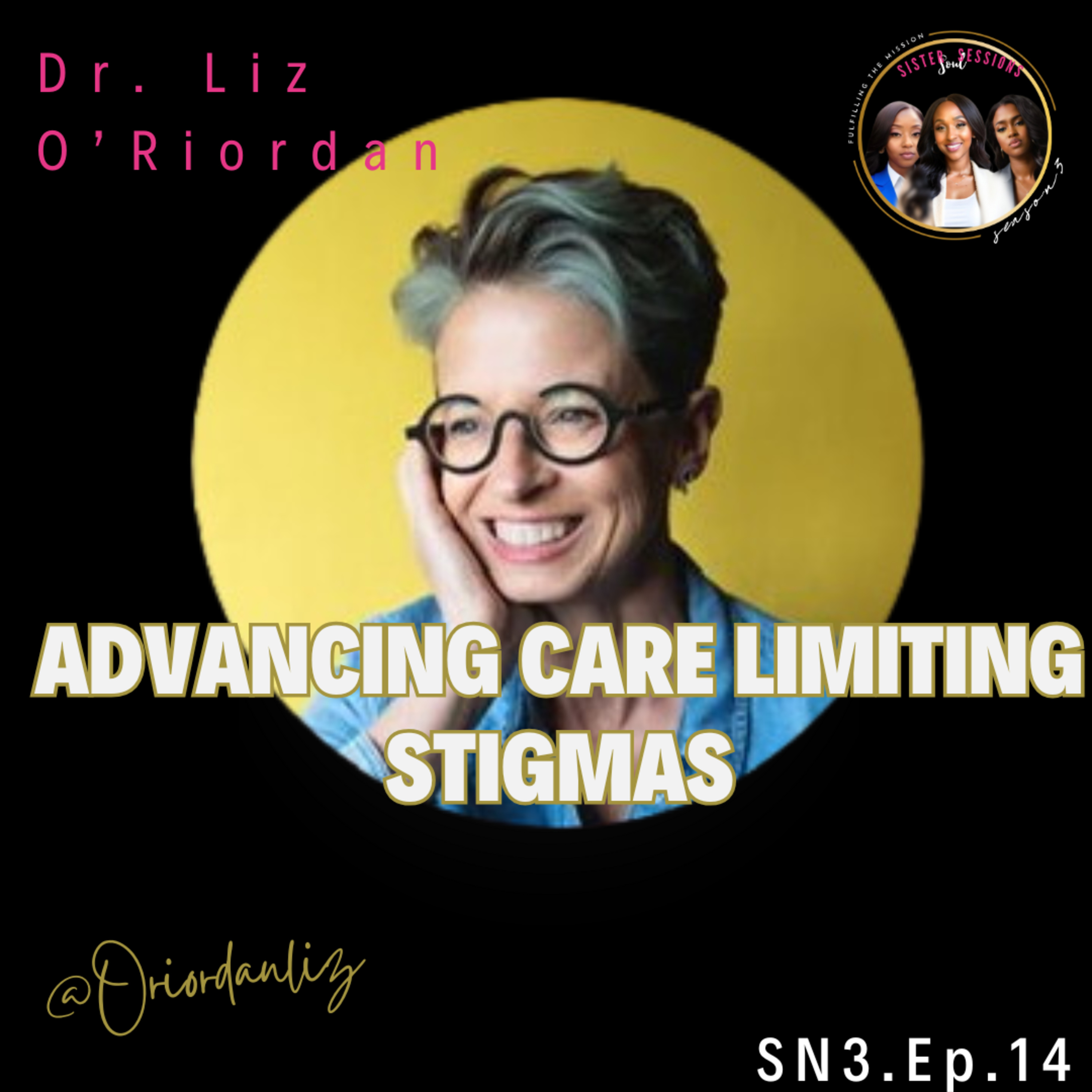 Sister Soul Sessions S3EP.14| Advancing care- Limiting stigmas Dr. Liz O'Riordan  episode artwork