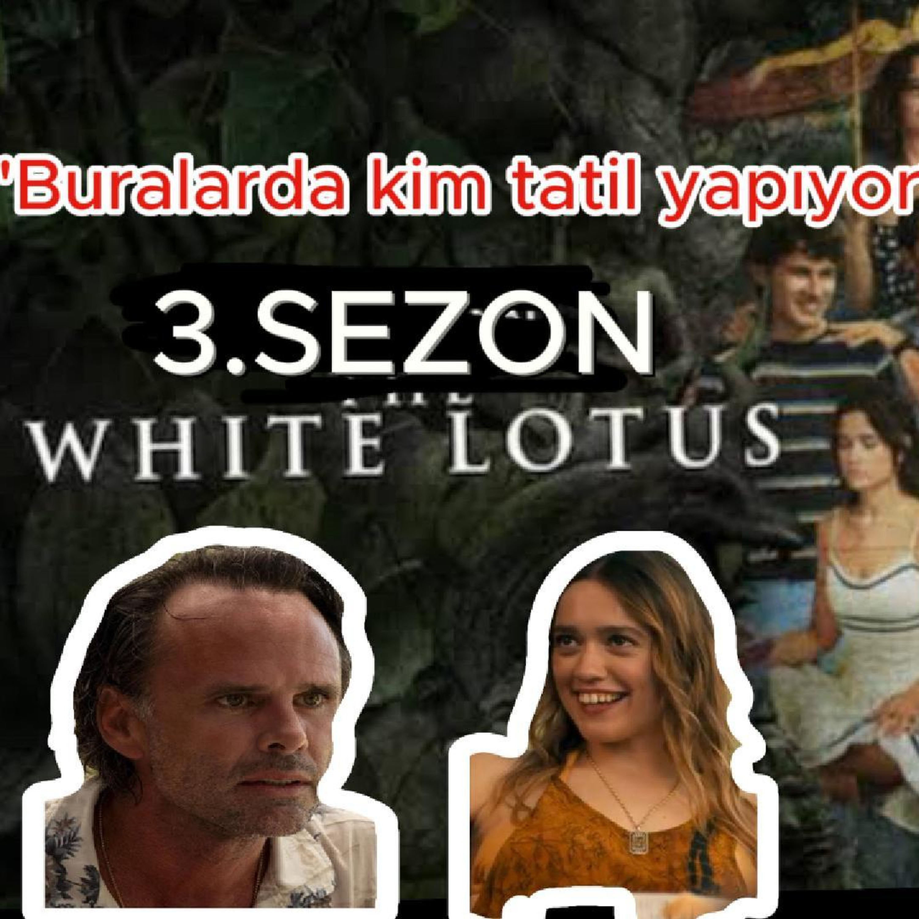 White Lotus 3 Sezon 'Buralarda kim tatil yapıyor' sorusunun cevapları... episode artwork