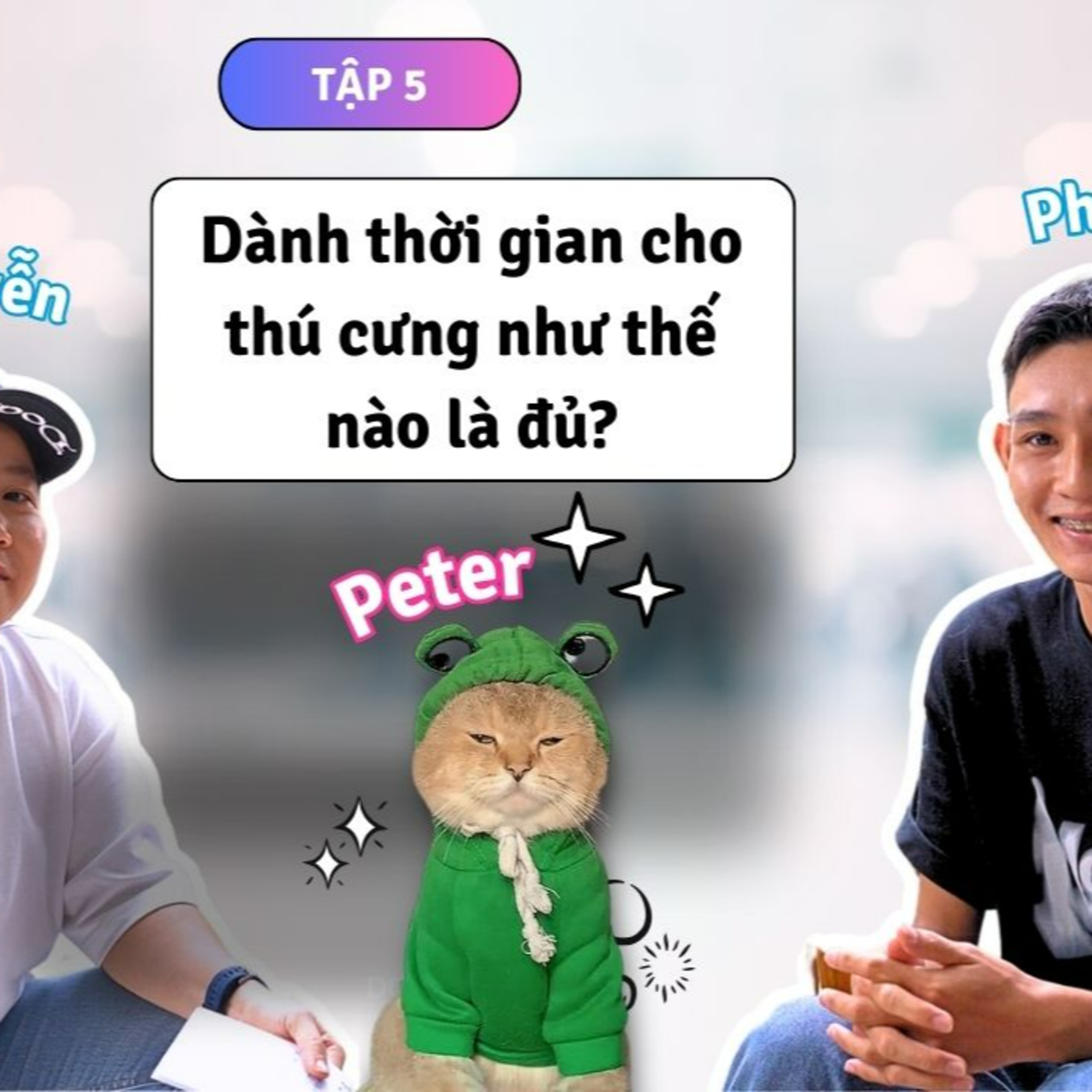Ep5 (Vid version): Mỗi ngày dành thời gian cho thú cưng như thế nào là đủ? Khách mời Tiktoker "Phụng đang niềng răng" episode artwork