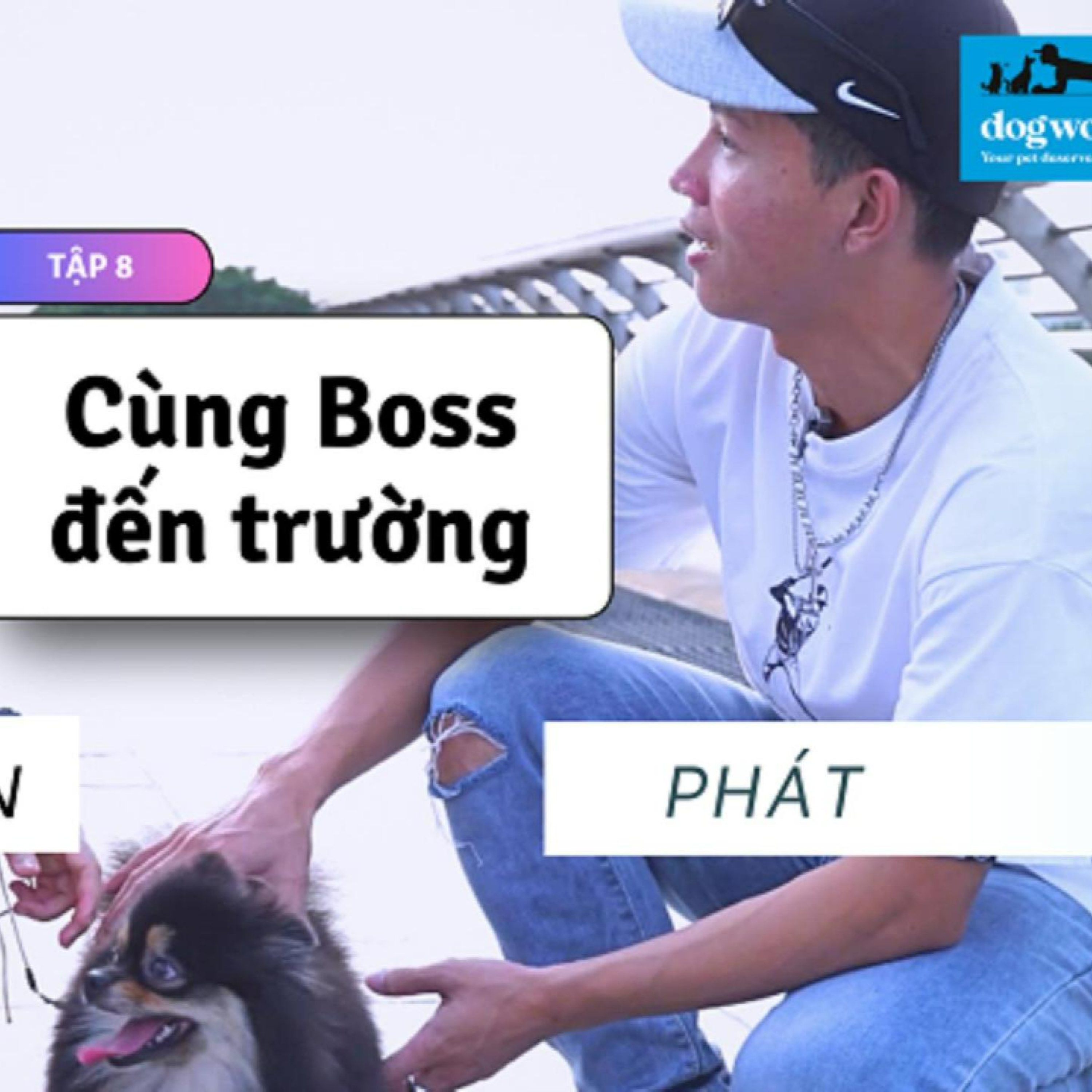 Ep 8 (Vid ver): Cùng boss đến trường | Khách mời "dog trainer" Phát episode artwork