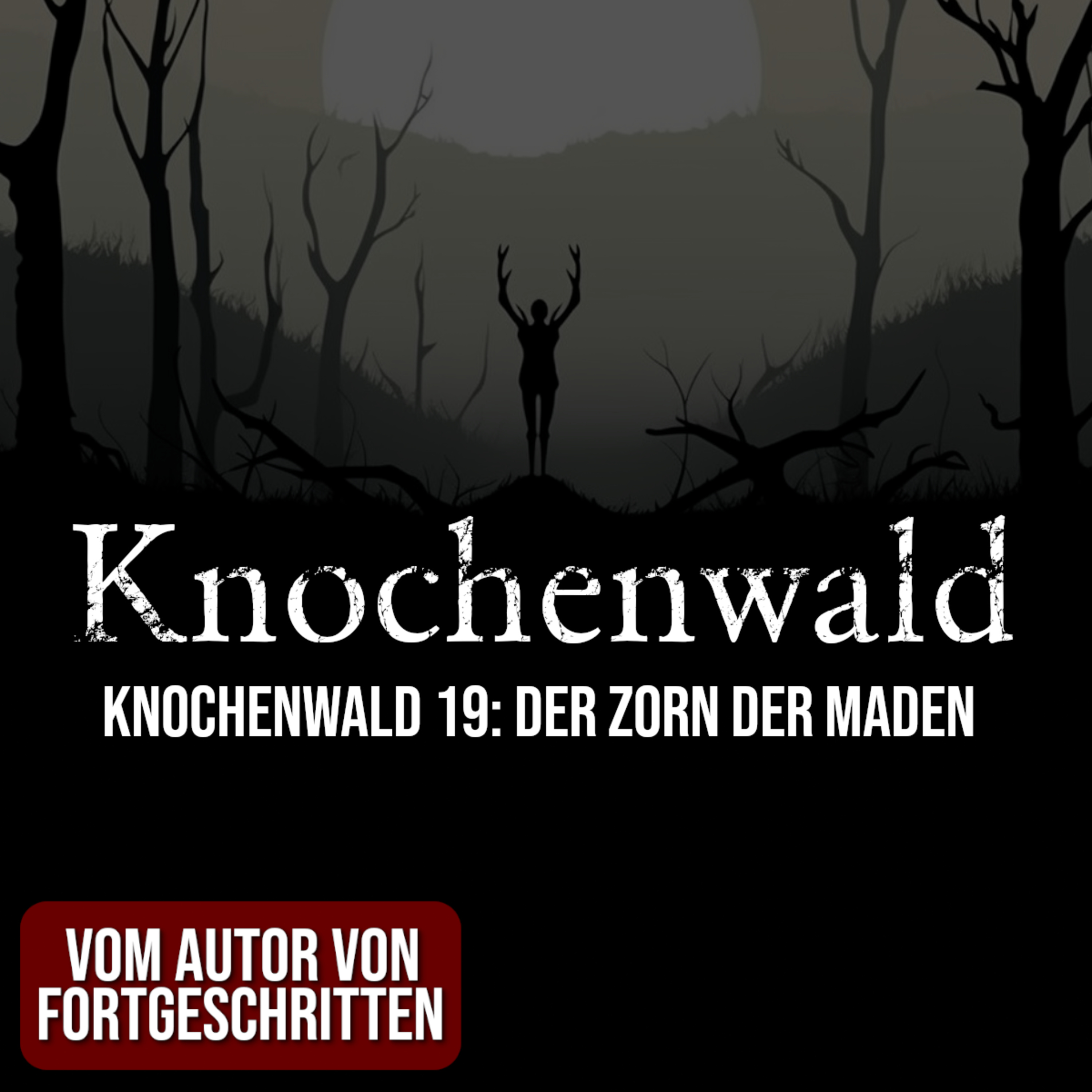 Knochenwald 19: Der Zorn der Maden | Horror Hörgeschichte zum Einschlafen | Hörbuch Horror | Creepypasta | Gruselgeschichte episode artwork
