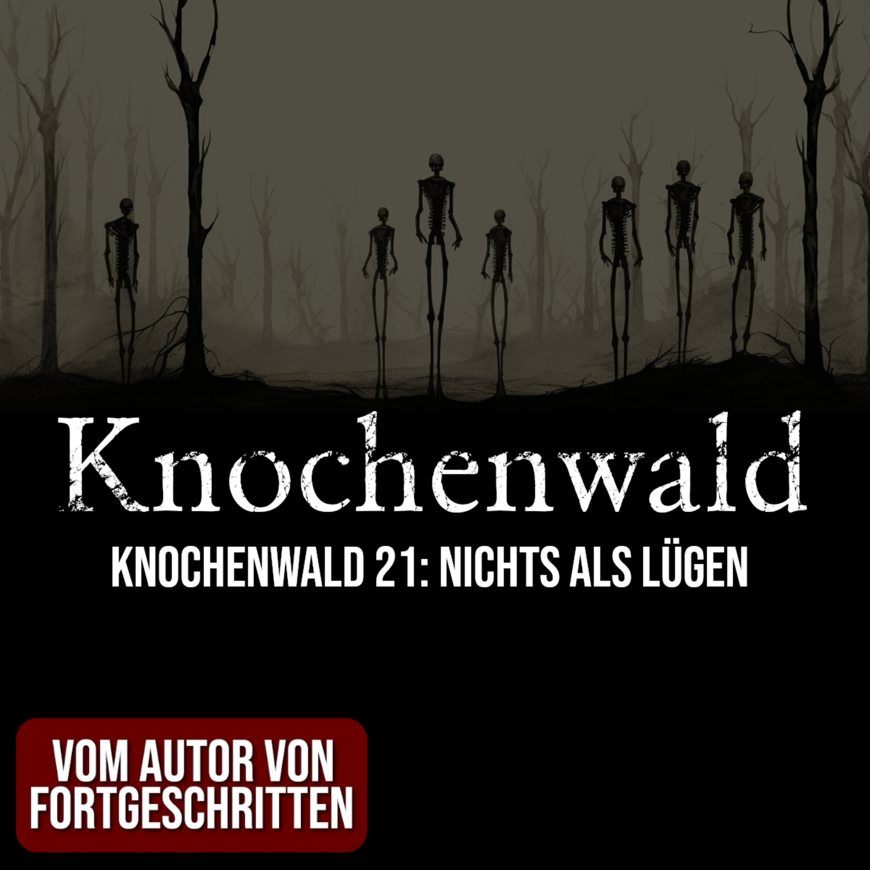 Knochenwald 21: Nichts als Lügen | unheimliche Horrorgeschichte | Creepypasta episode artwork