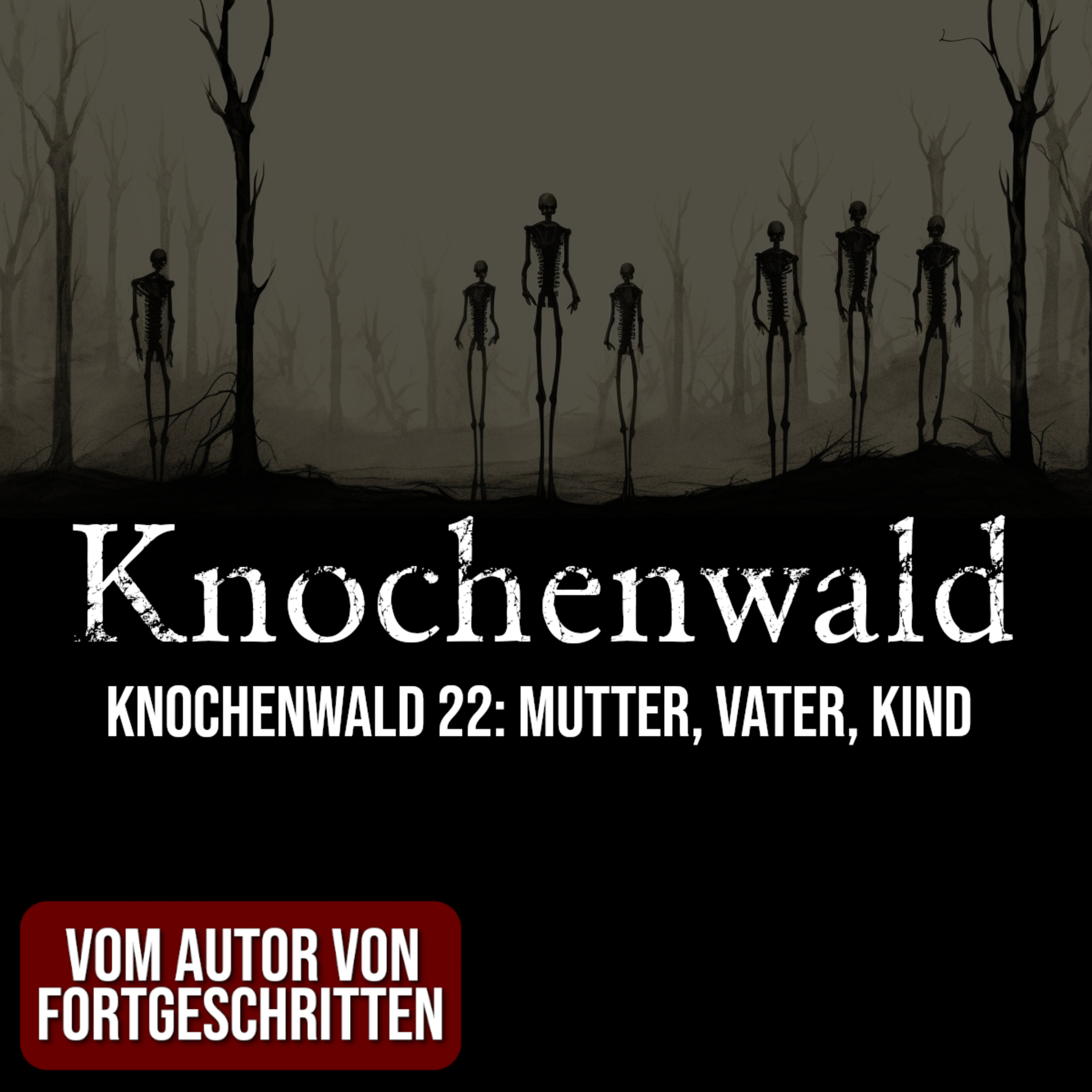 Knochenwald 22: Mutter, Vater, Kind | unheimliche Horrorgeschichte | Creepypasta episode artwork
