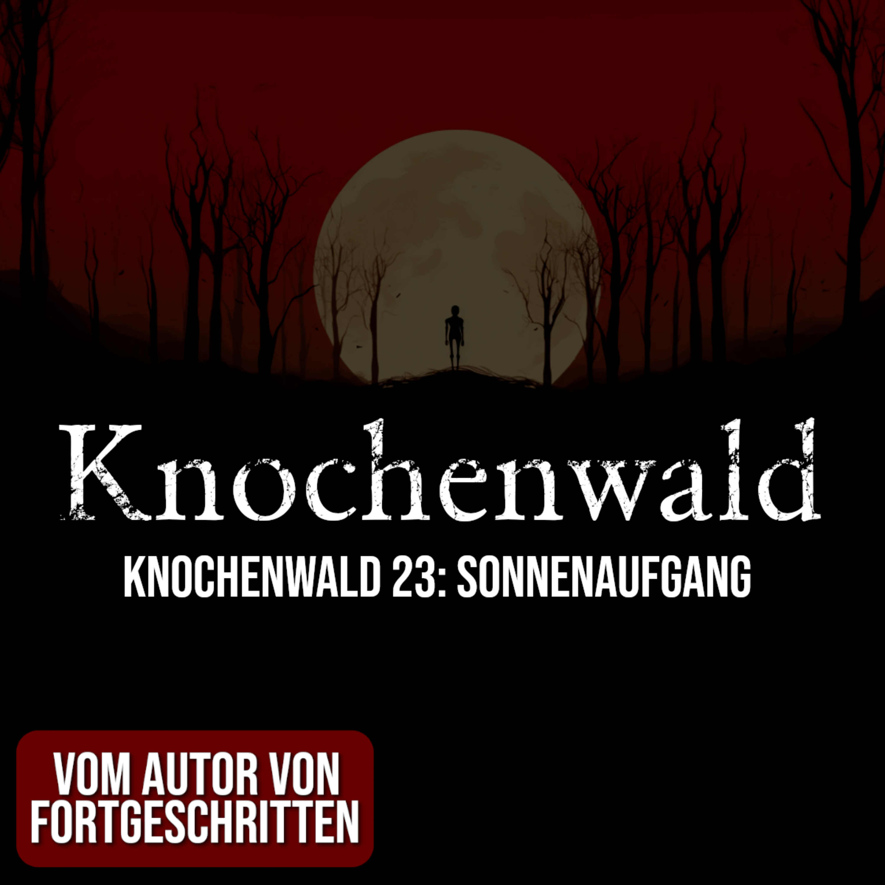 Knochenwald 23: Sonnenaufgang | unheimliche Horrorgeschichte | Creepypasta episode artwork