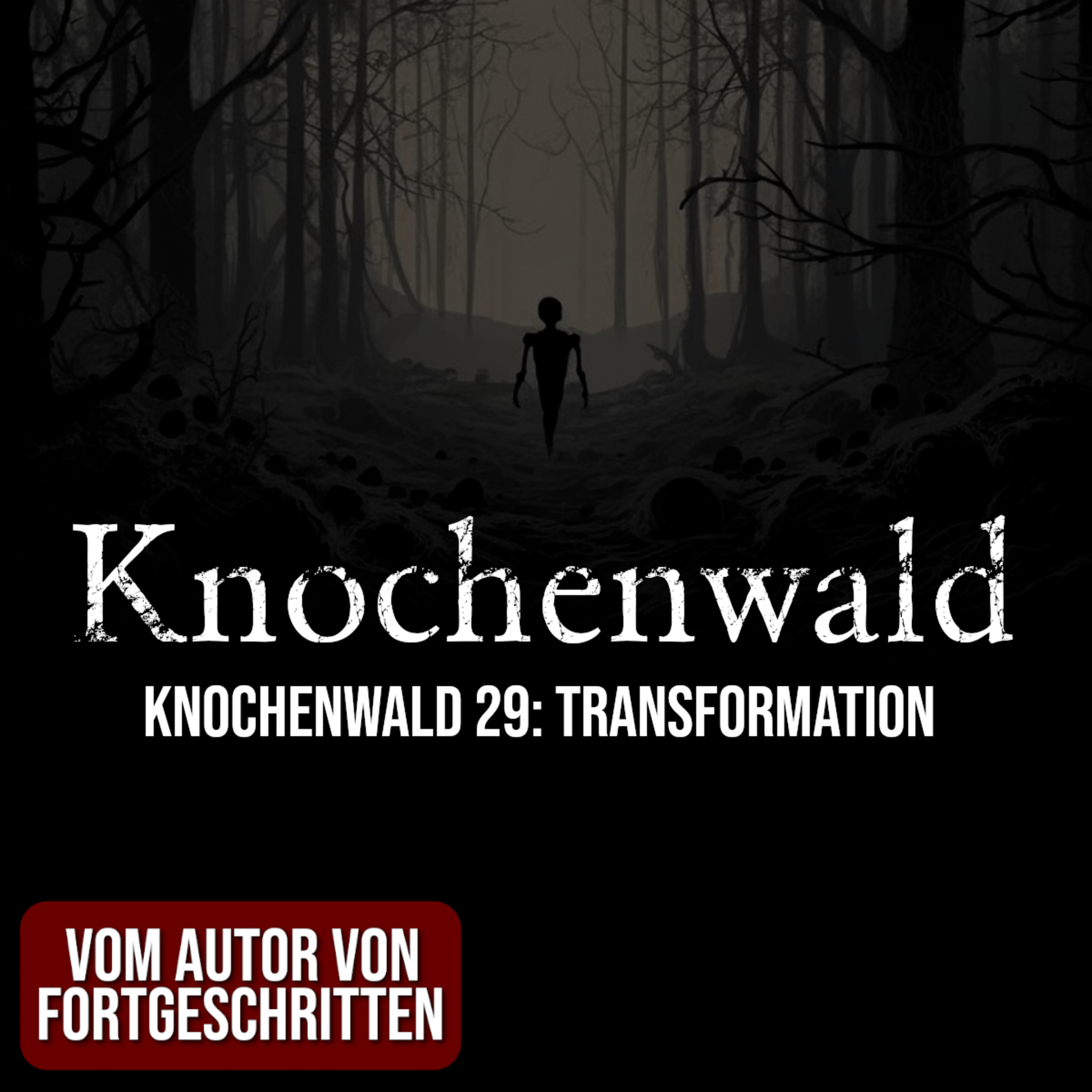 Knochenwald 29: Transformation | Horror Hörgeschichte zum Einschlafen | Hörbuch Horror | Creepypasta | Gruselgeschichte episode artwork
