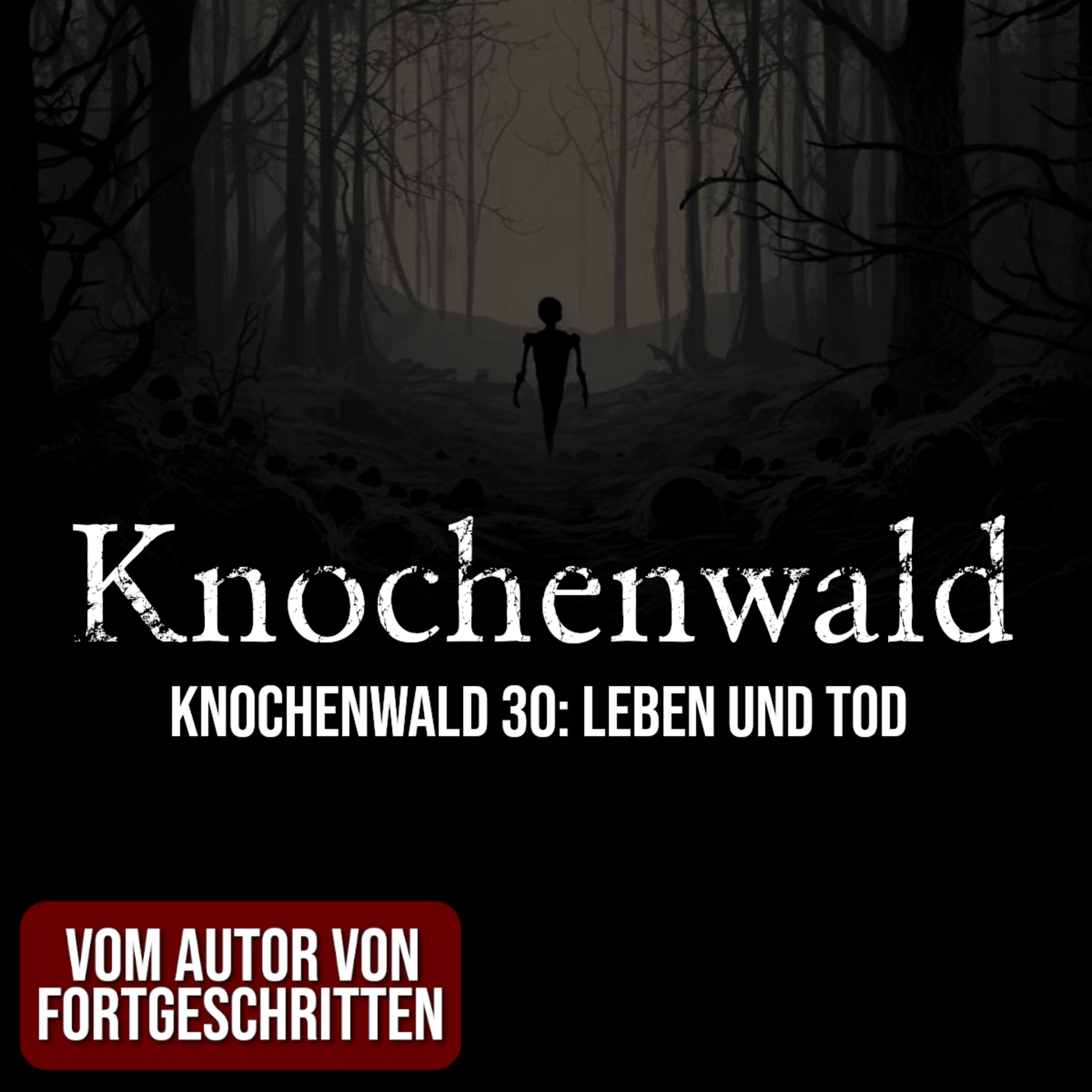 Knochenwald 30: Leben und Tod | Horror Hörgeschichte zum Einschlafen | Hörbuch Horror | Creepypasta | Gruselgeschichte episode artwork