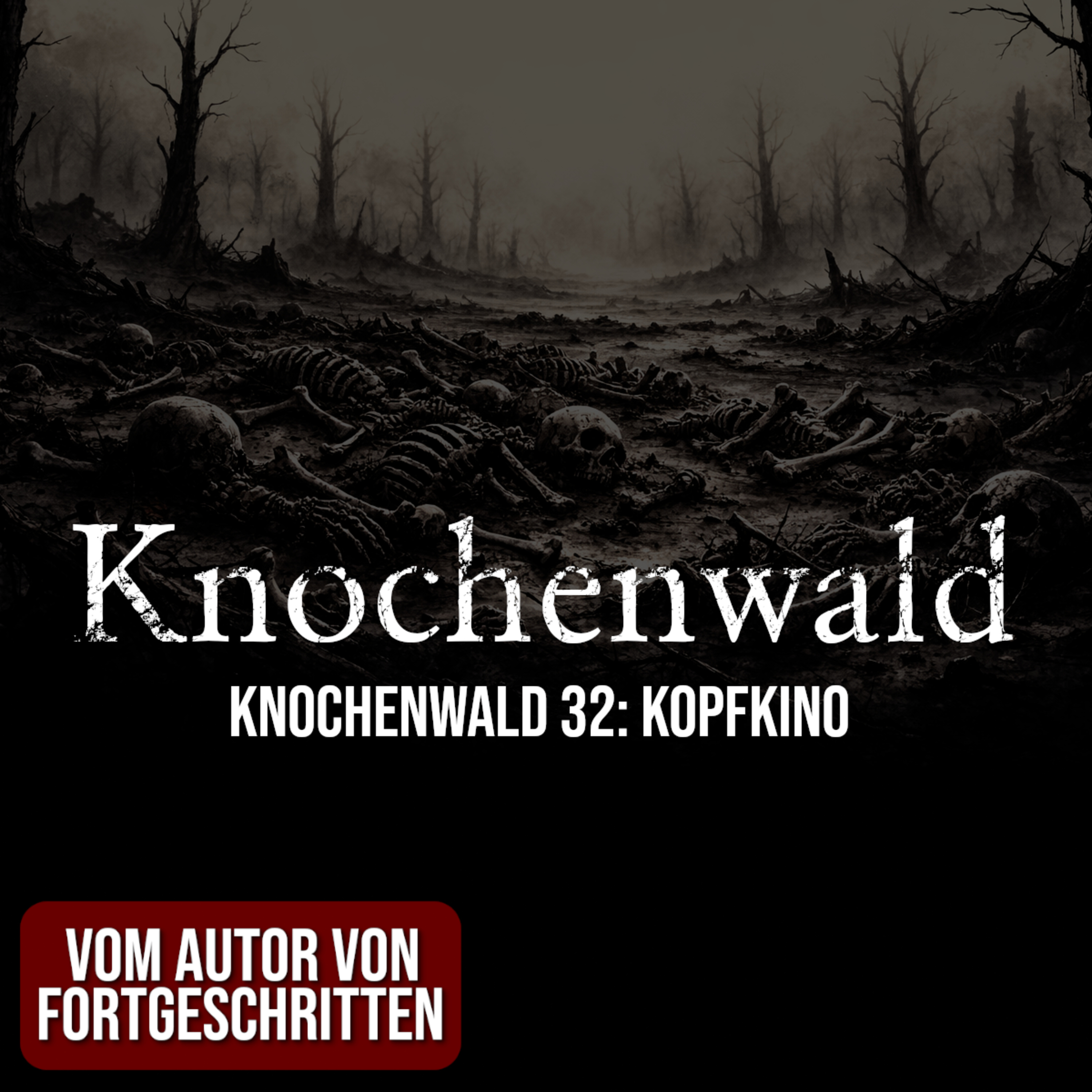 Knochenwald 32: Kopfkino | Horror Hörgeschichte zum Einschlafen | Hörbuch Horror | Creepypasta | Gruselgeschichte episode artwork