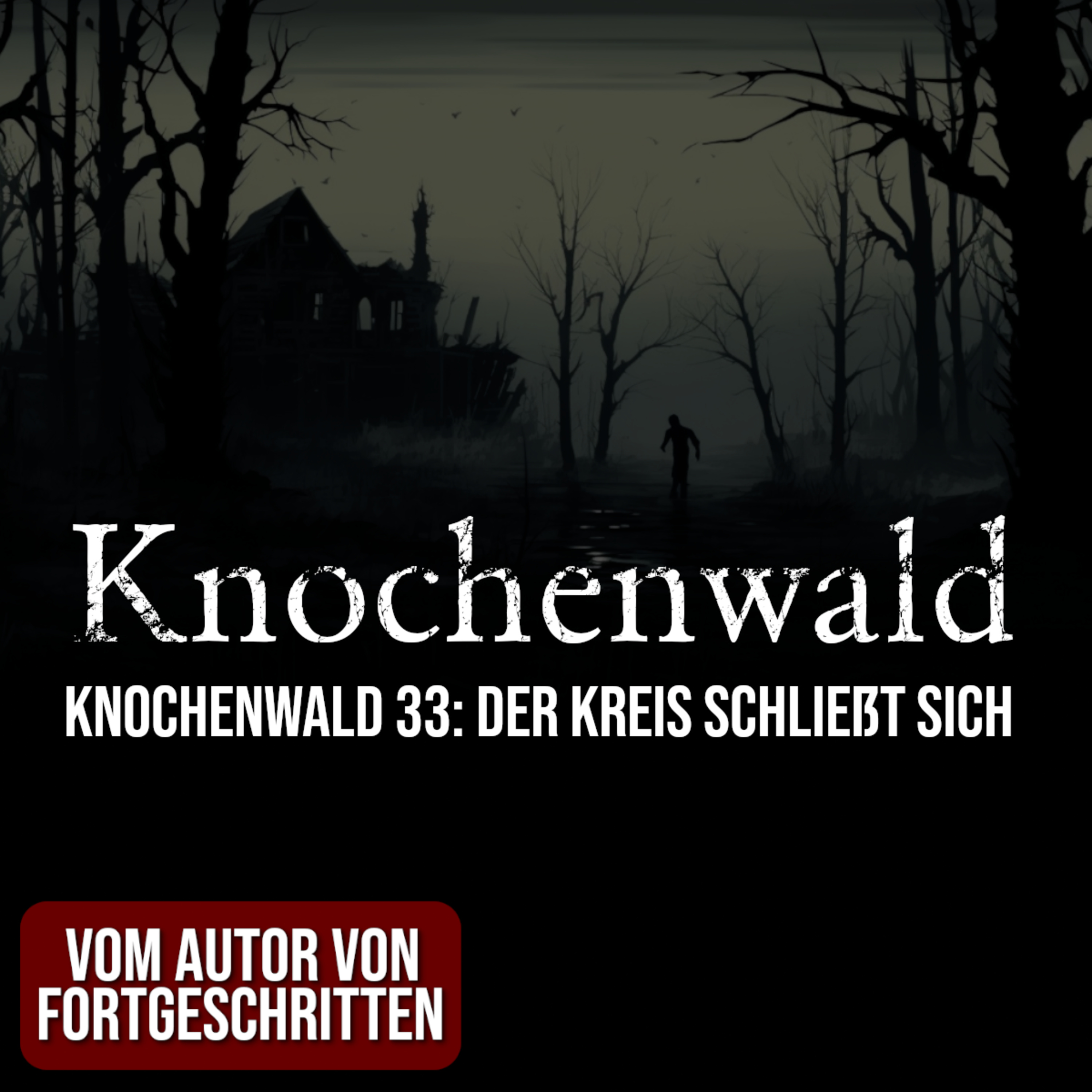 Knochenwald 33: Der Kreis schließt sich | Horror Hörgeschichte zum Einschlafen | Hörbuch Horror | Creepypasta | Gruselgeschichte episode artwork