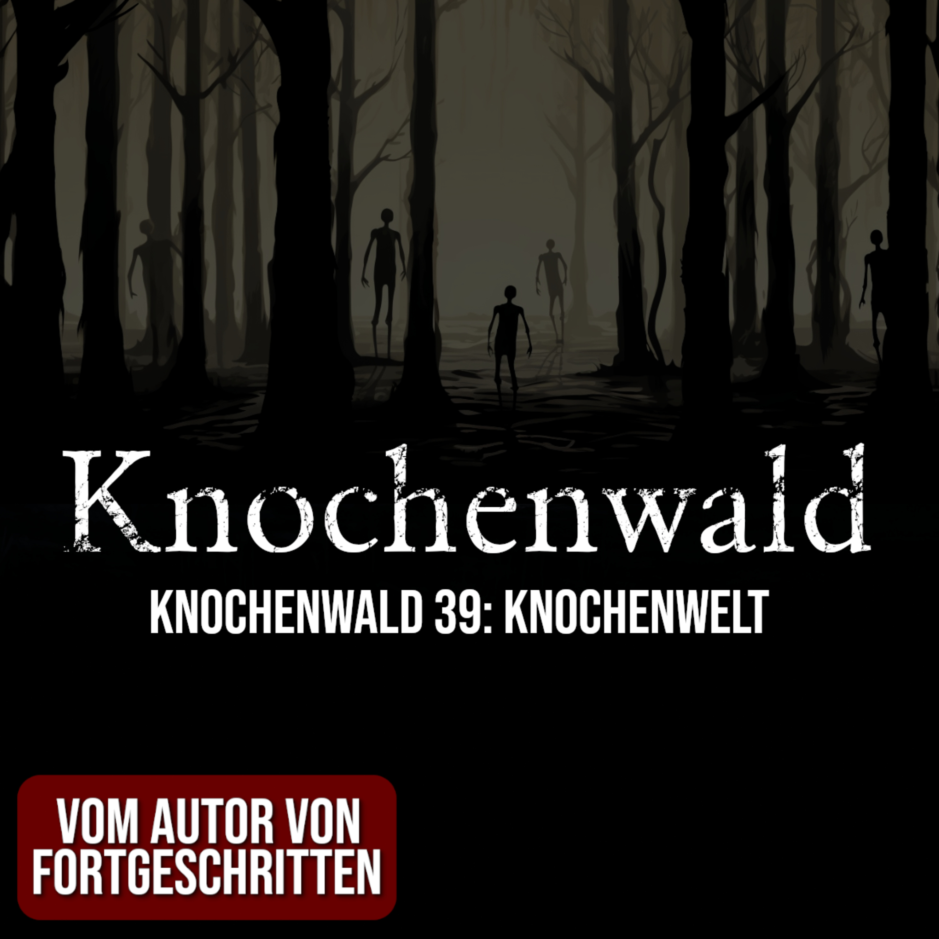 Knochenwald 39: Knochenwelt | Horror Hörgeschichte zum Einschlafen | Hörbuch Horror | Creepypasta | Gruselgeschichte episode artwork