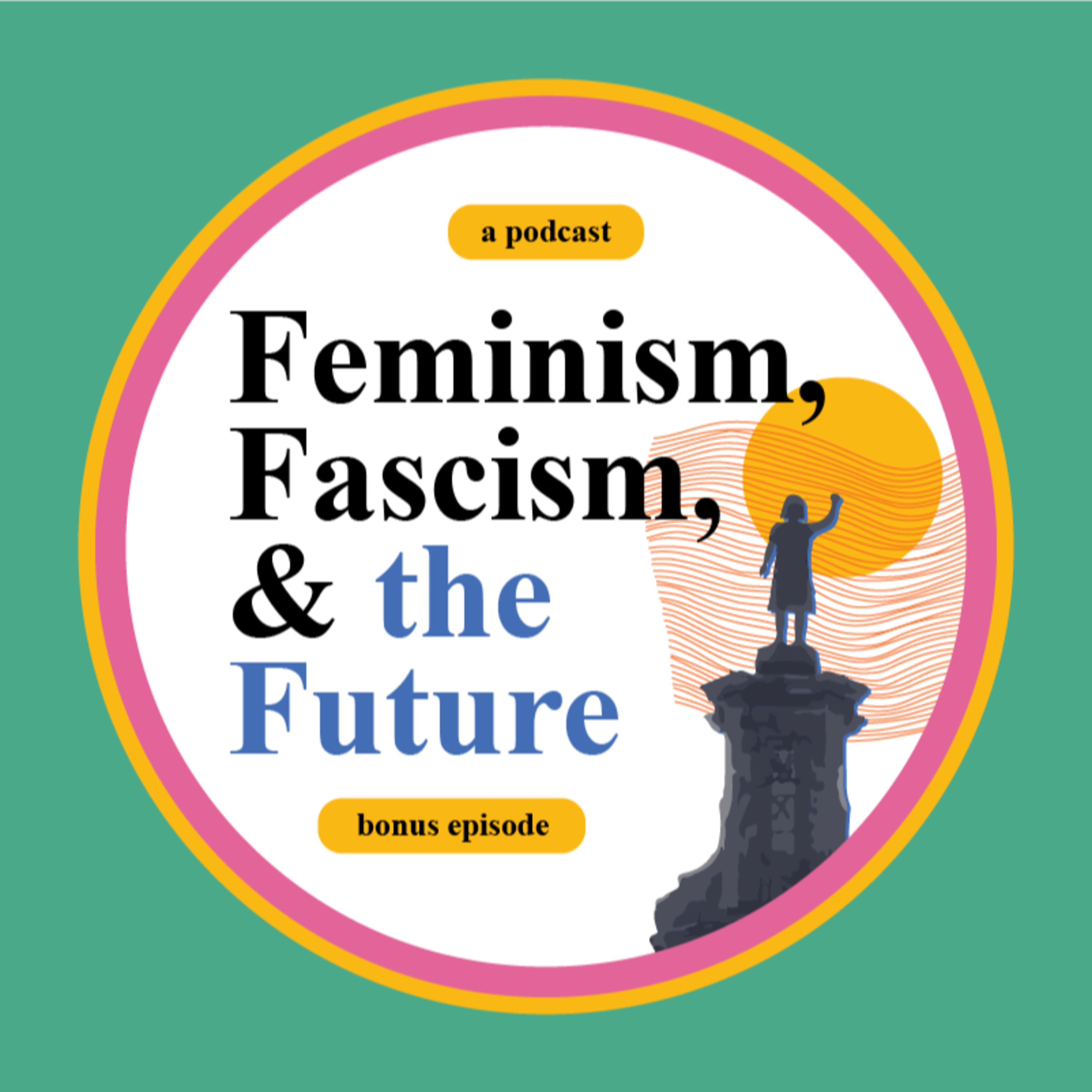 Feminism, Fascism, and the Future