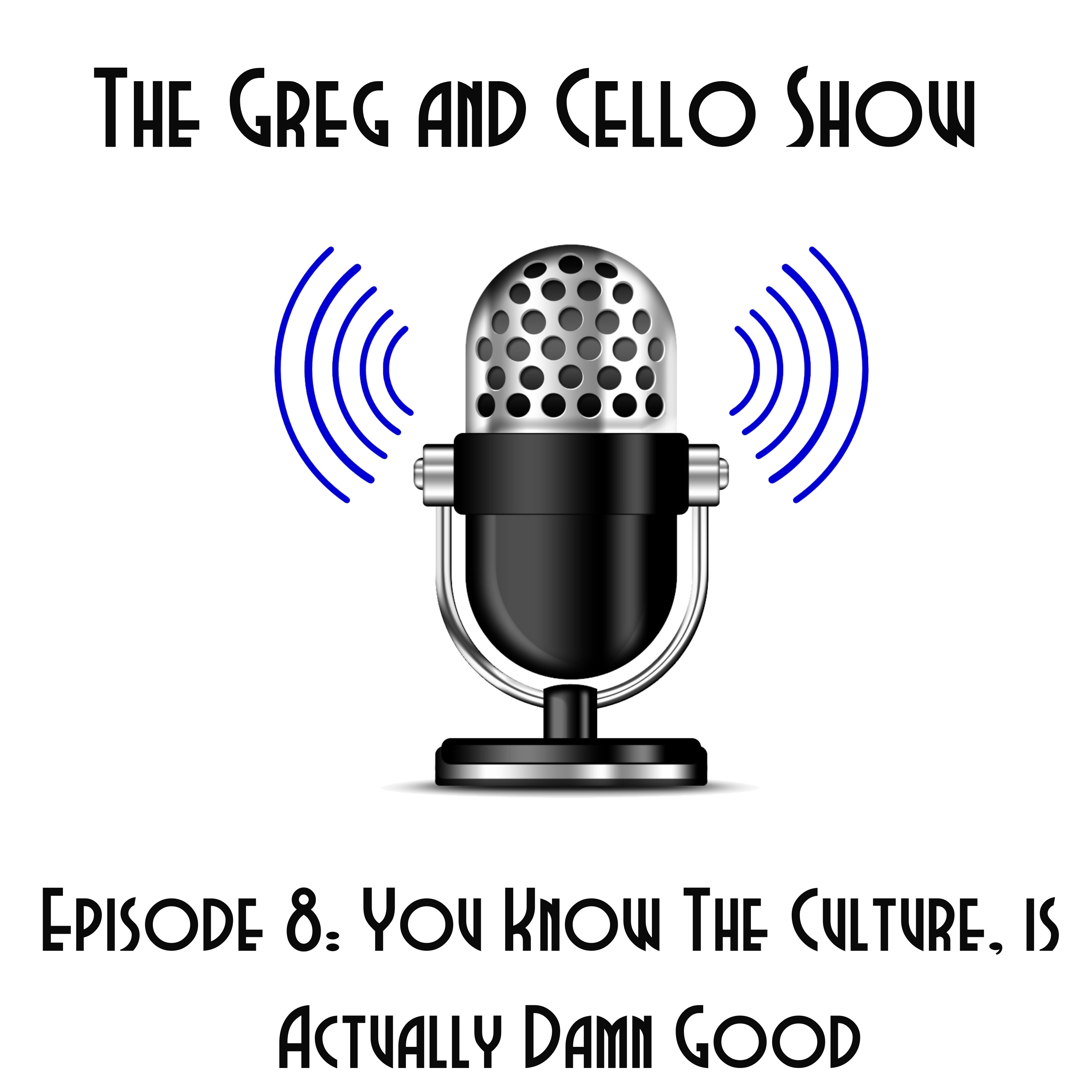 Episode 8: The Culture, is Actually Damn Good  episode artwork