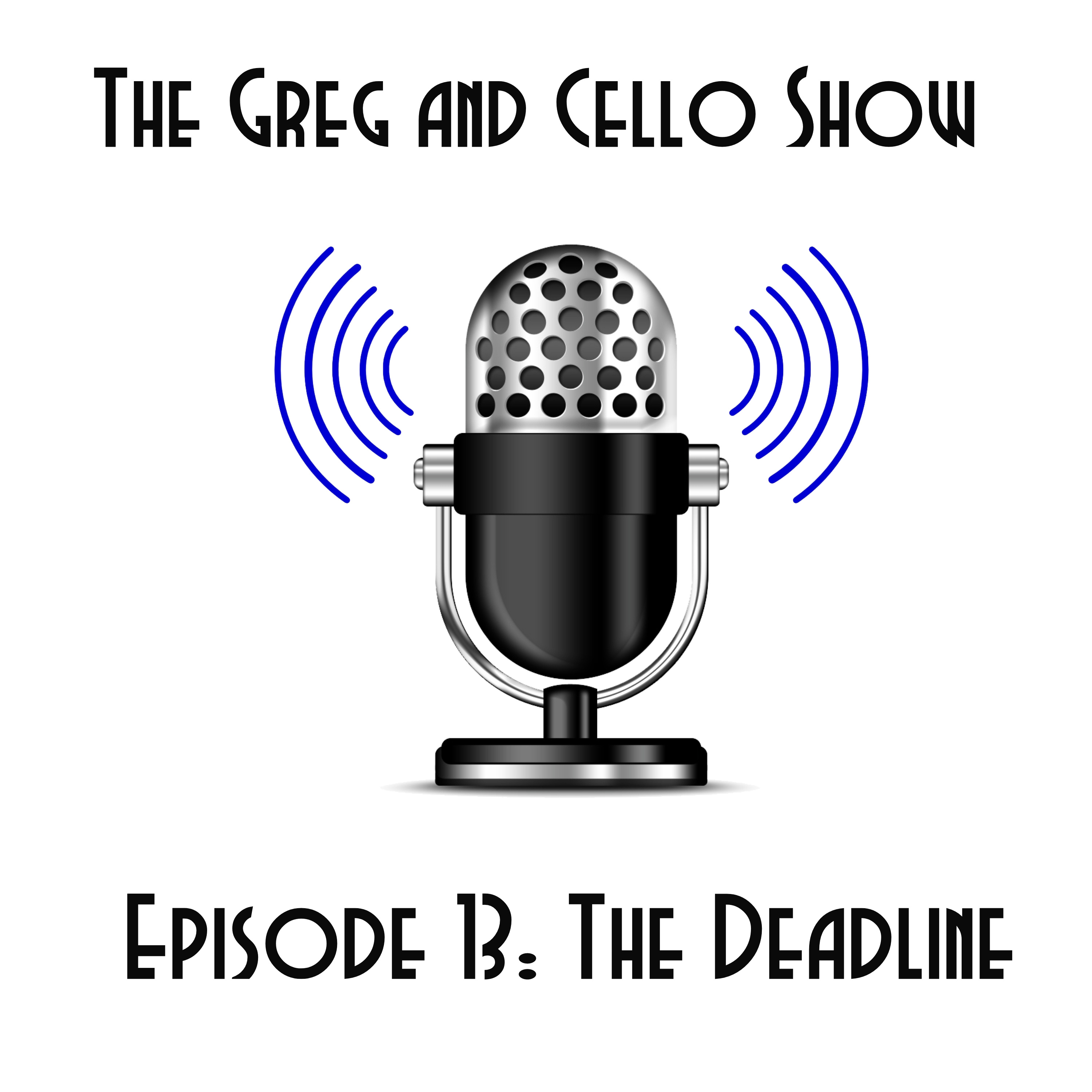 Episode 13: The Deadline  episode artwork