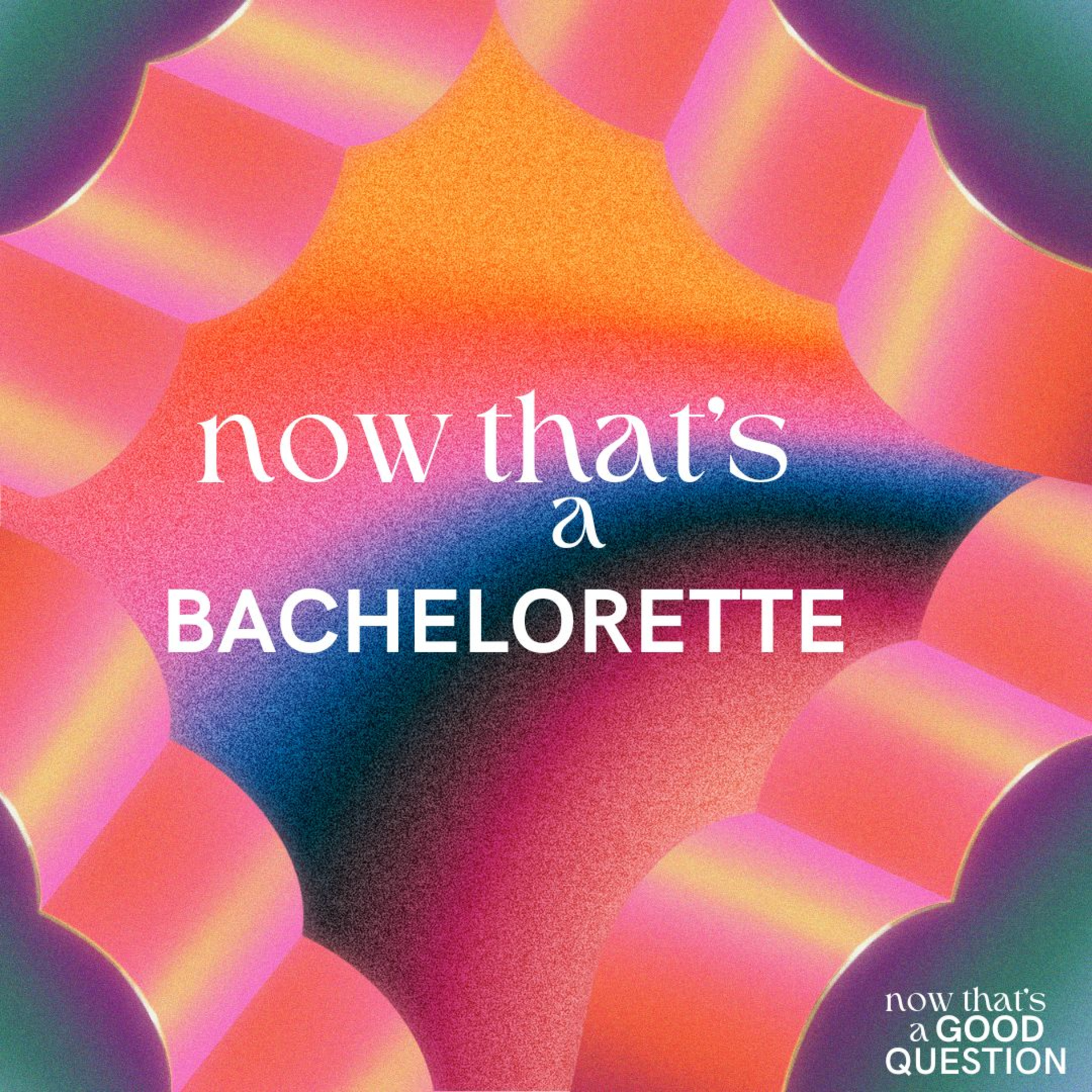 Episode 6: Now That's a Bachelorette episode artwork