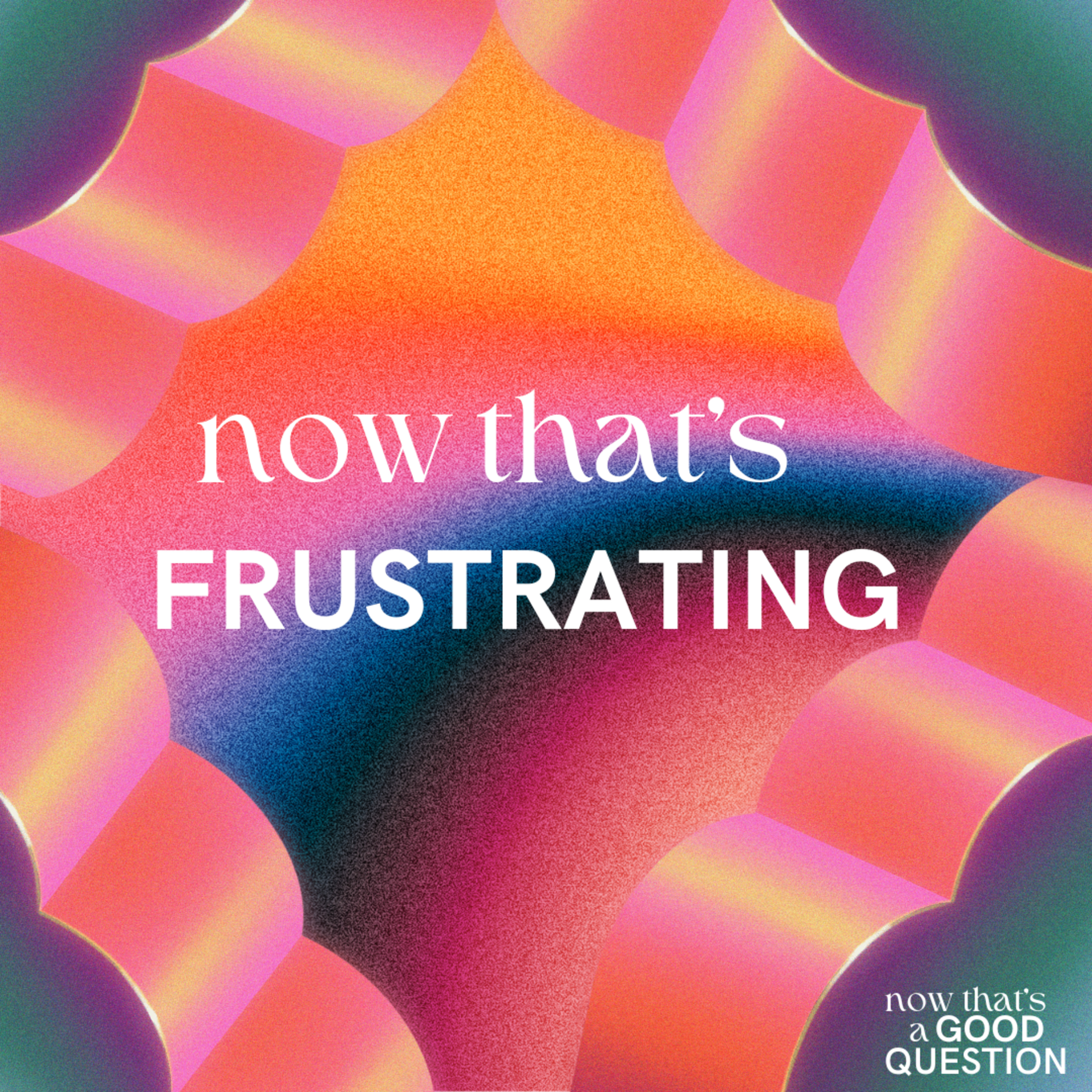 Episode 18: Now That's Frustrating  episode artwork