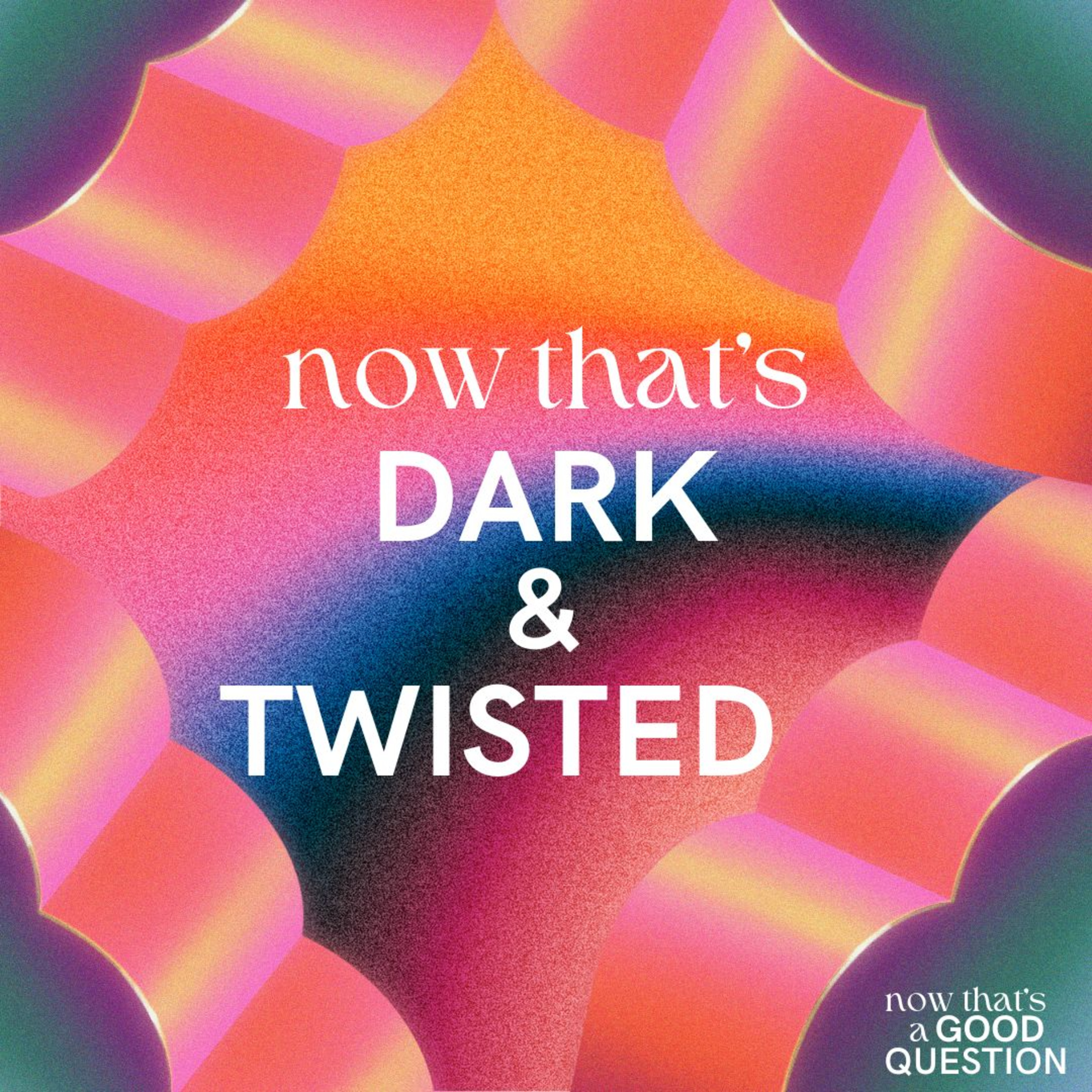 Episode 21: Now That's Dark and Twisted episode artwork