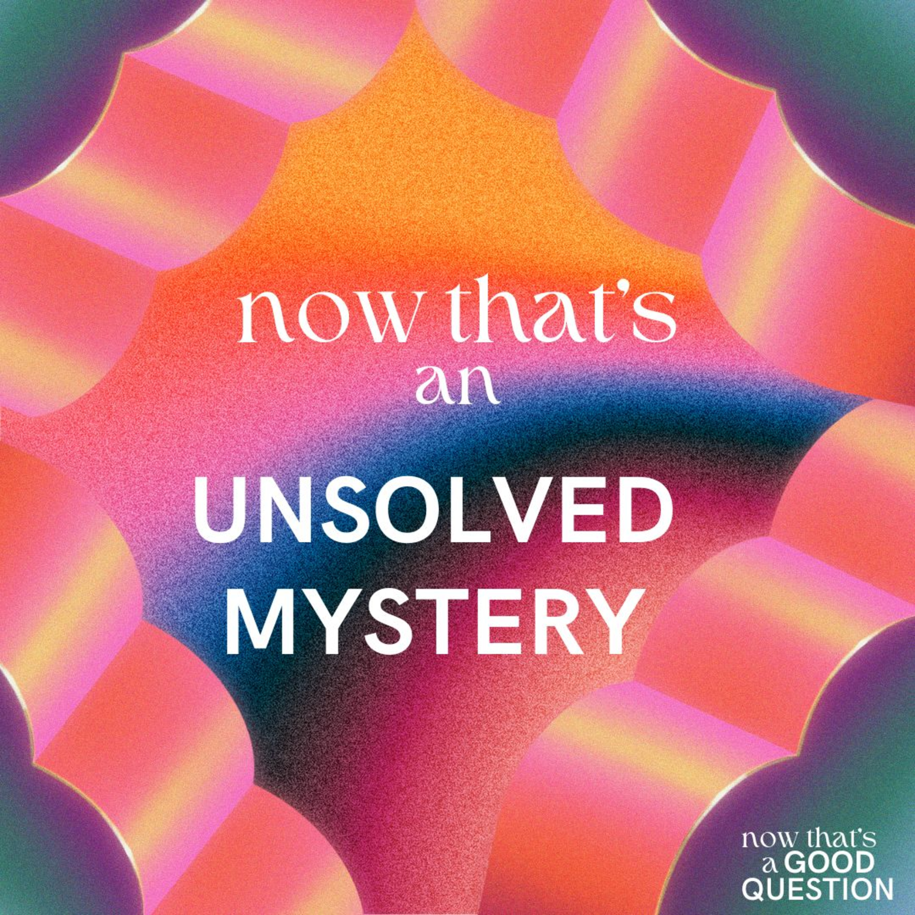 Episode 27: Now That's an Unsolved Mystery  episode artwork