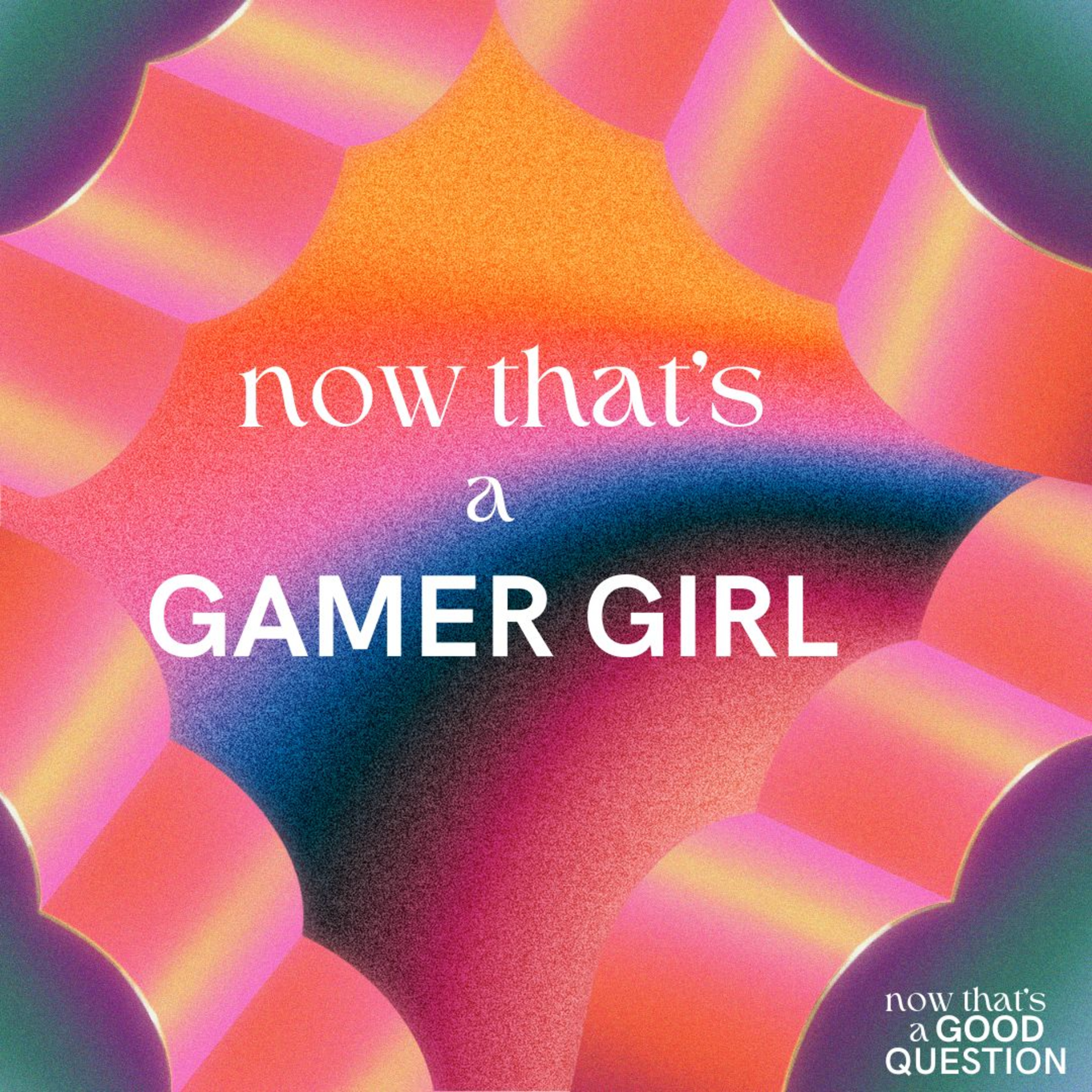 Episode 32: Now That’s a Gamer Girl episode artwork