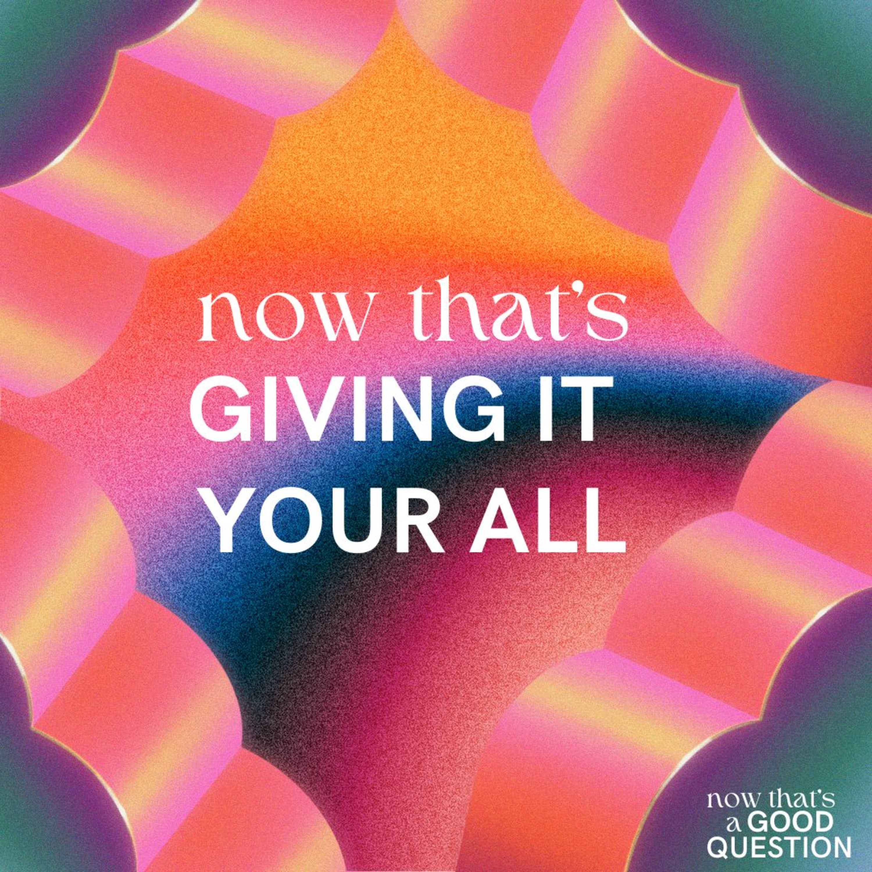 Episode 37: Now That's Giving It Your All episode artwork
