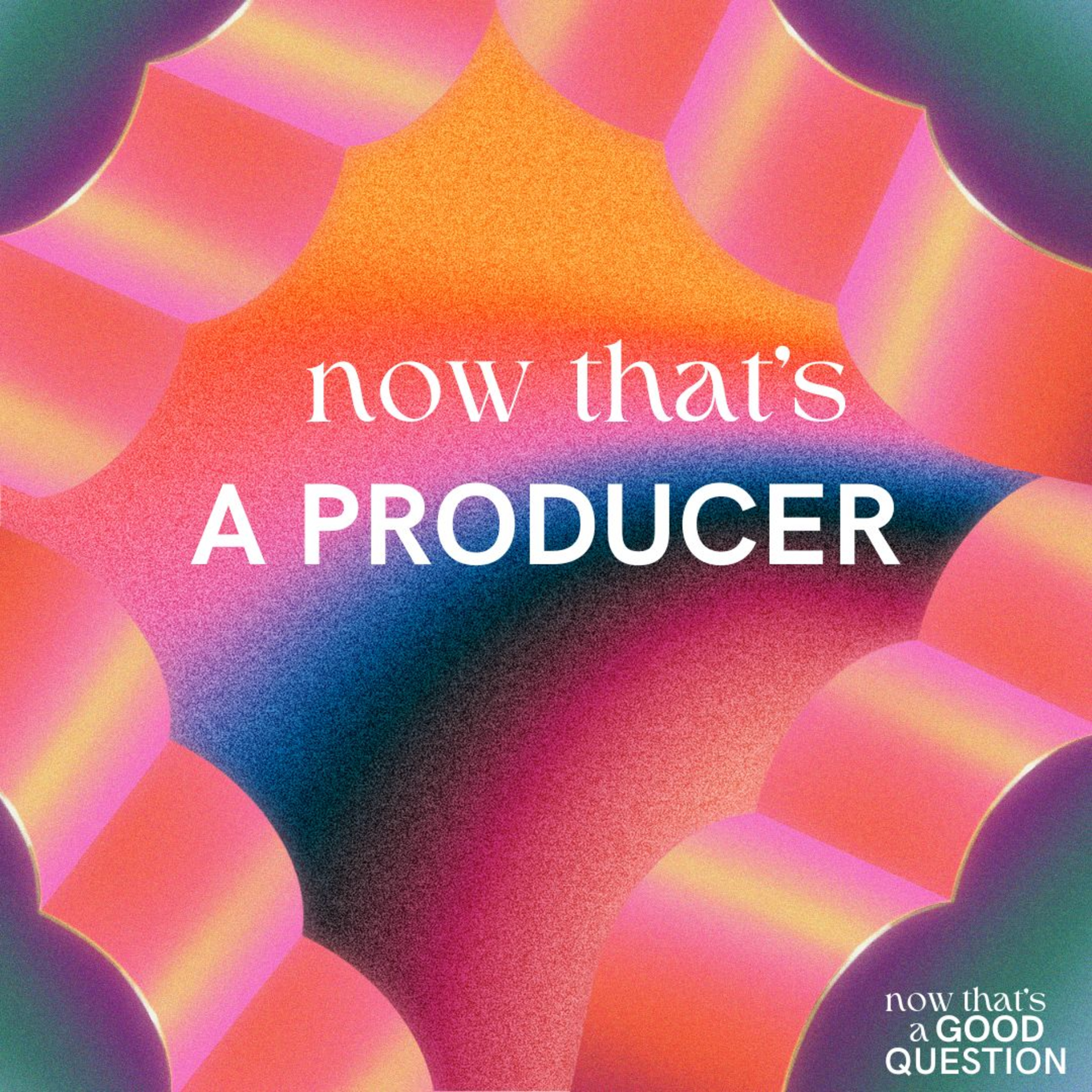 Episode 54: Now That’s a Producer  episode artwork